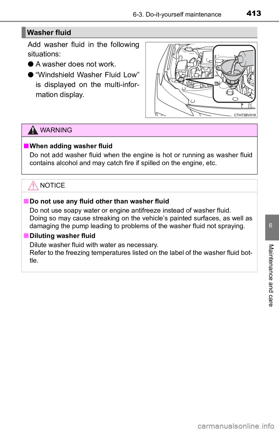 TOYOTA AVALON 2022 Owners Manual 4136-3. Do-it-yourself maintenance
6
Maintenance and care
Add washer fluid in the following
situations:
●A washer does not work.
● “Windshield Washer Fluid Low”
is displayed on the TOYOTA AVALON 2022 Owners Manual 4136-3. Do-it-yourself maintenance
6
Maintenance and care
Add washer fluid in the following
situations:
●A washer does not work.
● “Windshield Washer Fluid Low”
is displayed on the