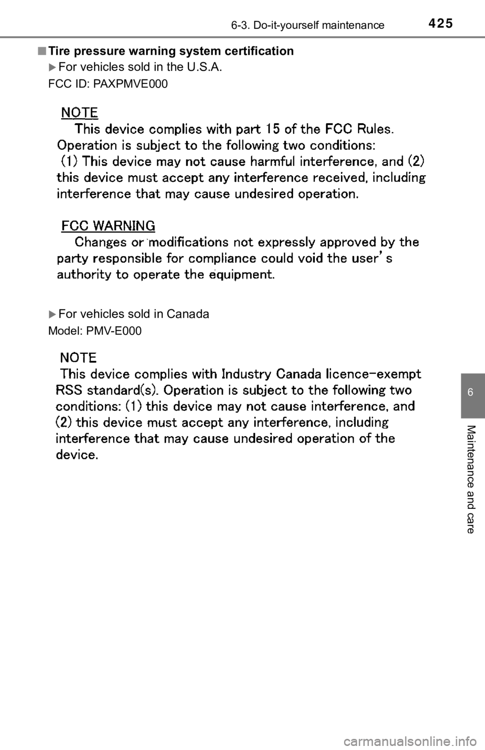 TOYOTA AVALON 2022 Owners Manual 4256-3. Do-it-yourself maintenance
6
Maintenance and care
■Tire pressure warning system certification
For vehicles sold in the U.S.A.
FCC ID: PAXPMVE000
For vehicles sold in Canada
Model: PMV- TOYOTA AVALON 2022 Owners Manual 4256-3. Do-it-yourself maintenance
6
Maintenance and care
■Tire pressure warning system certification
For vehicles sold in the U.S.A.
FCC ID: PAXPMVE000
For vehicles sold in Canada
Model: PMV-