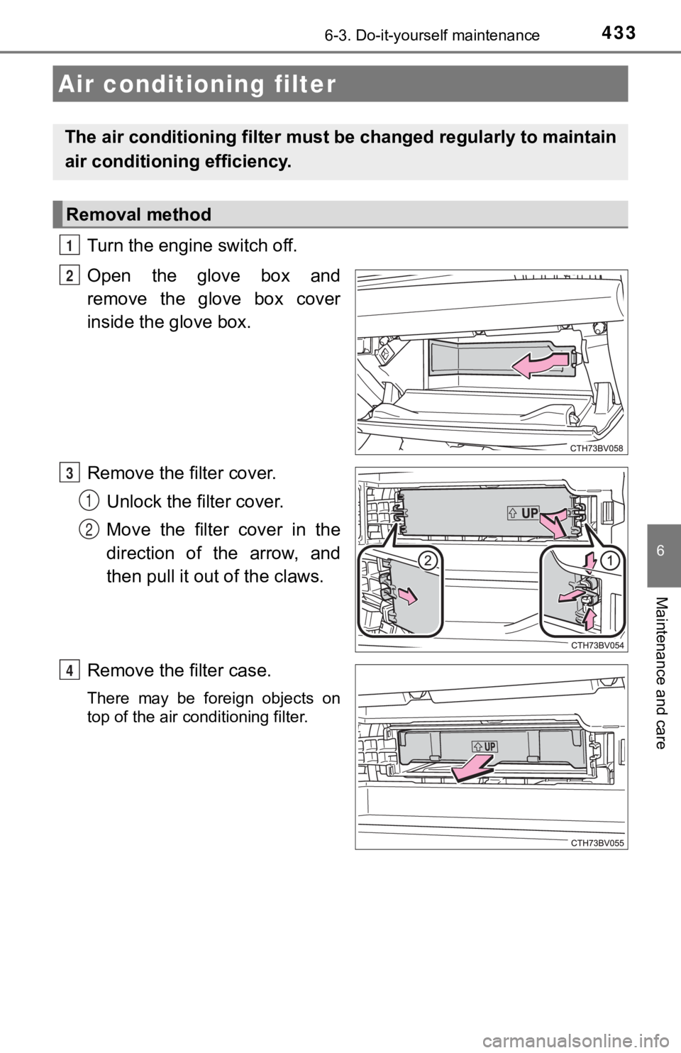 TOYOTA AVALON 2022 Owners Manual 4336-3. Do-it-yourself maintenance
6
Maintenance and care
Turn the engine switch off.
Open the glove box and
remove the glove box cover
inside the glove box.
Remove the filter cover.Unlock the TOYOTA AVALON 2022 Owners Manual 4336-3. Do-it-yourself maintenance
6
Maintenance and care
Turn the engine switch off.
Open the glove box and
remove the glove box cover
inside the glove box.
Remove the filter cover.Unlock the