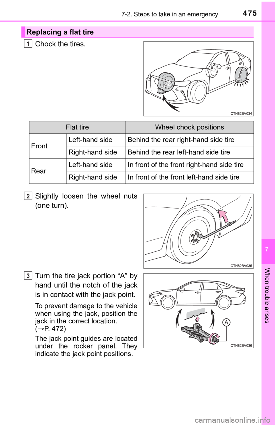 TOYOTA AVALON 2022 Owners Manual 4757-2. Steps to take in an emergency
7
When trouble arises
Chock the tires.
Slightly loosen the wheel nuts
(one turn).
Turn the tire jack portion “A” by
hand until the notch of the TOYOTA AVALON 2022 Owners Manual 4757-2. Steps to take in an emergency
7
When trouble arises
Chock the tires.
Slightly loosen the wheel nuts
(one turn).
Turn the tire jack portion “A” by
hand until the notch of the