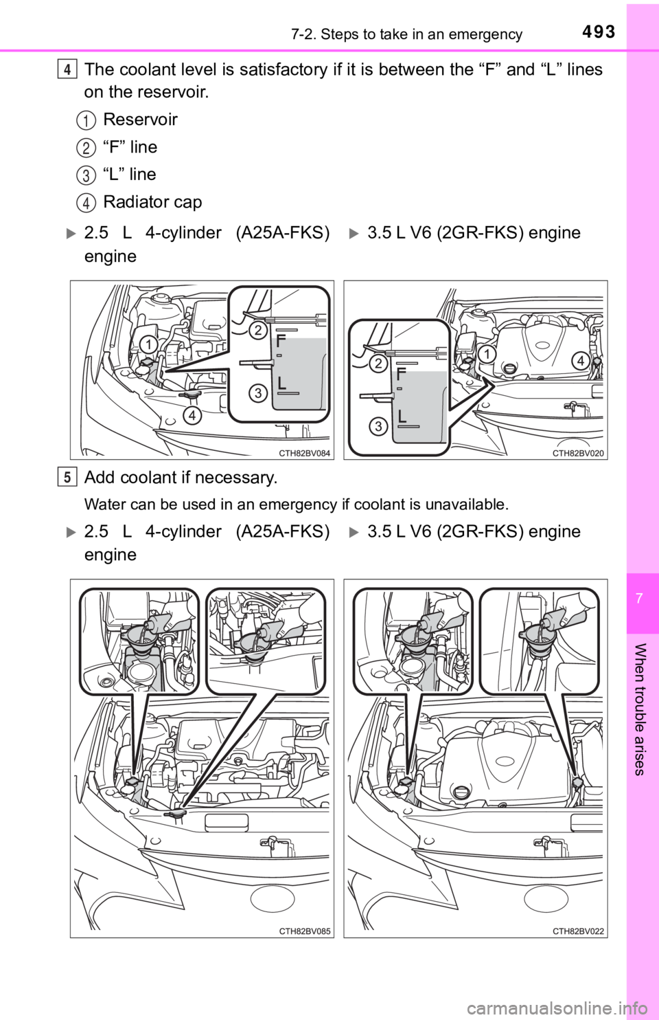 TOYOTA AVALON 2022 Owners Manual 4937-2. Steps to take in an emergency
7
When trouble arises
The coolant level is satisfactory if it is between the “F” and “L” lines
on the reservoir.
Reservoir
“F” line
“L” line
Radia TOYOTA AVALON 2022 Owners Manual 4937-2. Steps to take in an emergency
7
When trouble arises
The coolant level is satisfactory if it is between the “F” and “L” lines
on the reservoir.
Reservoir
“F” line
“L” line
Radia