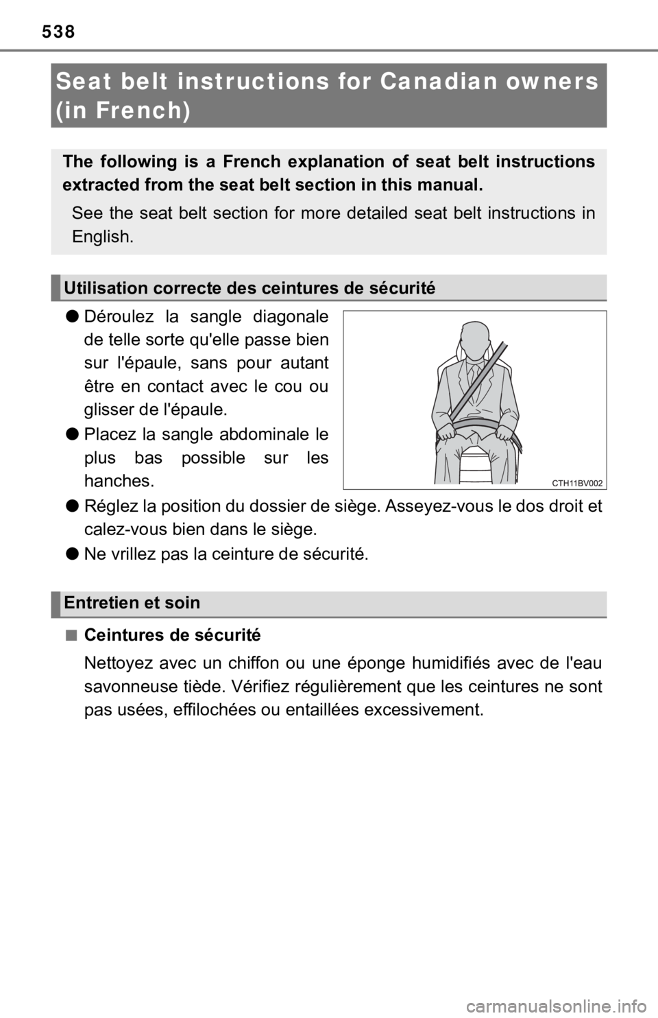 TOYOTA AVALON 2022  Owners Manual 538
●Déroulez  la  sangle  diagonale
de telle sorte qu'elle passe bien
sur  l'épaule,  sans  pour  autant
être  en  contact  avec  le  cou  ou
glisser de l'épaule.
● Placez  la  sa