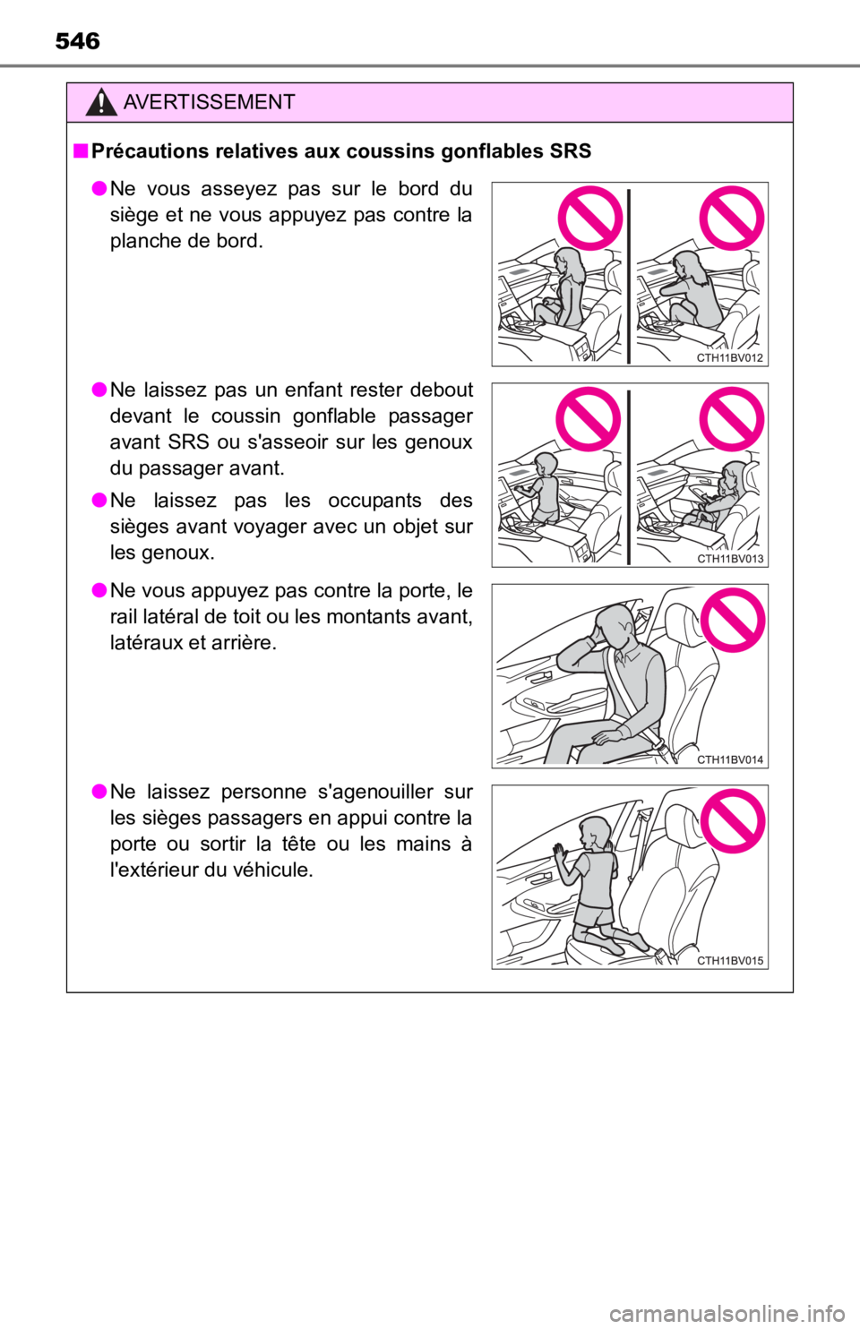 TOYOTA AVALON 2022 Owners Manual 546
AVERTISSEMENT
■Précautions relatives aux coussins gonflables SRS
● Ne vous asseyez pas sur le bord du
siège et ne vous appuyez pas contre la
planche de bord.
● Ne laissez pas un TOYOTA AVALON 2022 Owners Manual 546
AVERTISSEMENT
■Précautions relatives aux coussins gonflables SRS
● Ne vous asseyez pas sur le bord du
siège et ne vous appuyez pas contre la
planche de bord.
● Ne laissez pas un