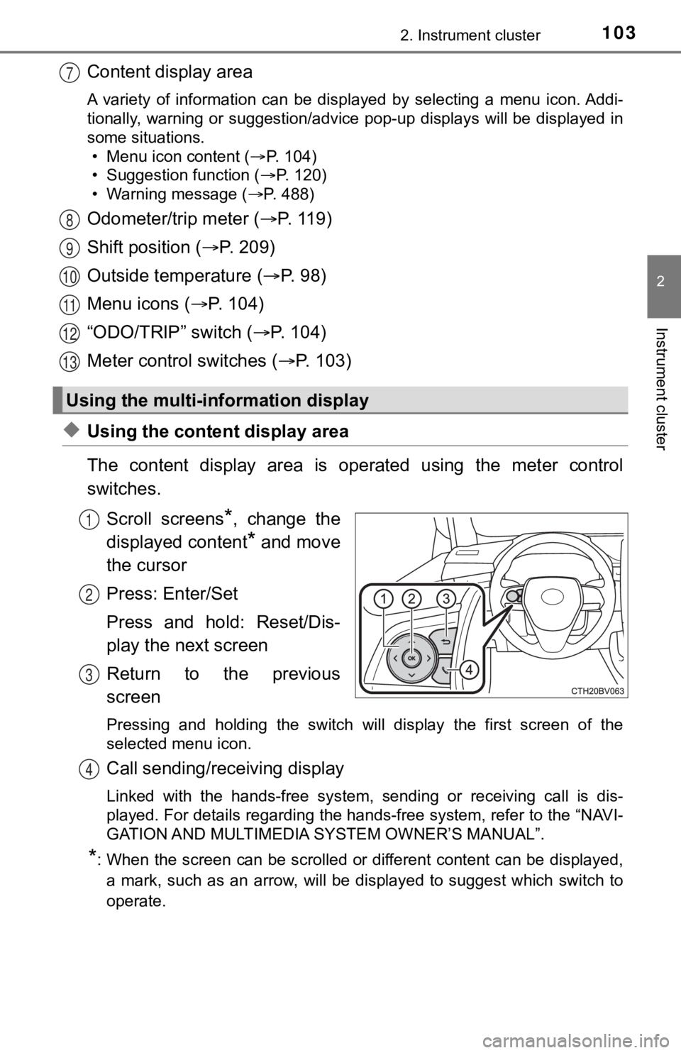 TOYOTA AVALON HYBRID 2022 Owners Manual 1032. Instrument cluster
2
Instrument cluster
Content display area
A variety of information can be displayed by selecting a menu icon. Addi-
tionally, warning or suggestion/advice pop-up di TOYOTA AVALON HYBRID 2022 Owners Manual 1032. Instrument cluster
2
Instrument cluster
Content display area
A variety of information can be displayed by selecting a menu icon. Addi-
tionally, warning or suggestion/advice pop-up di