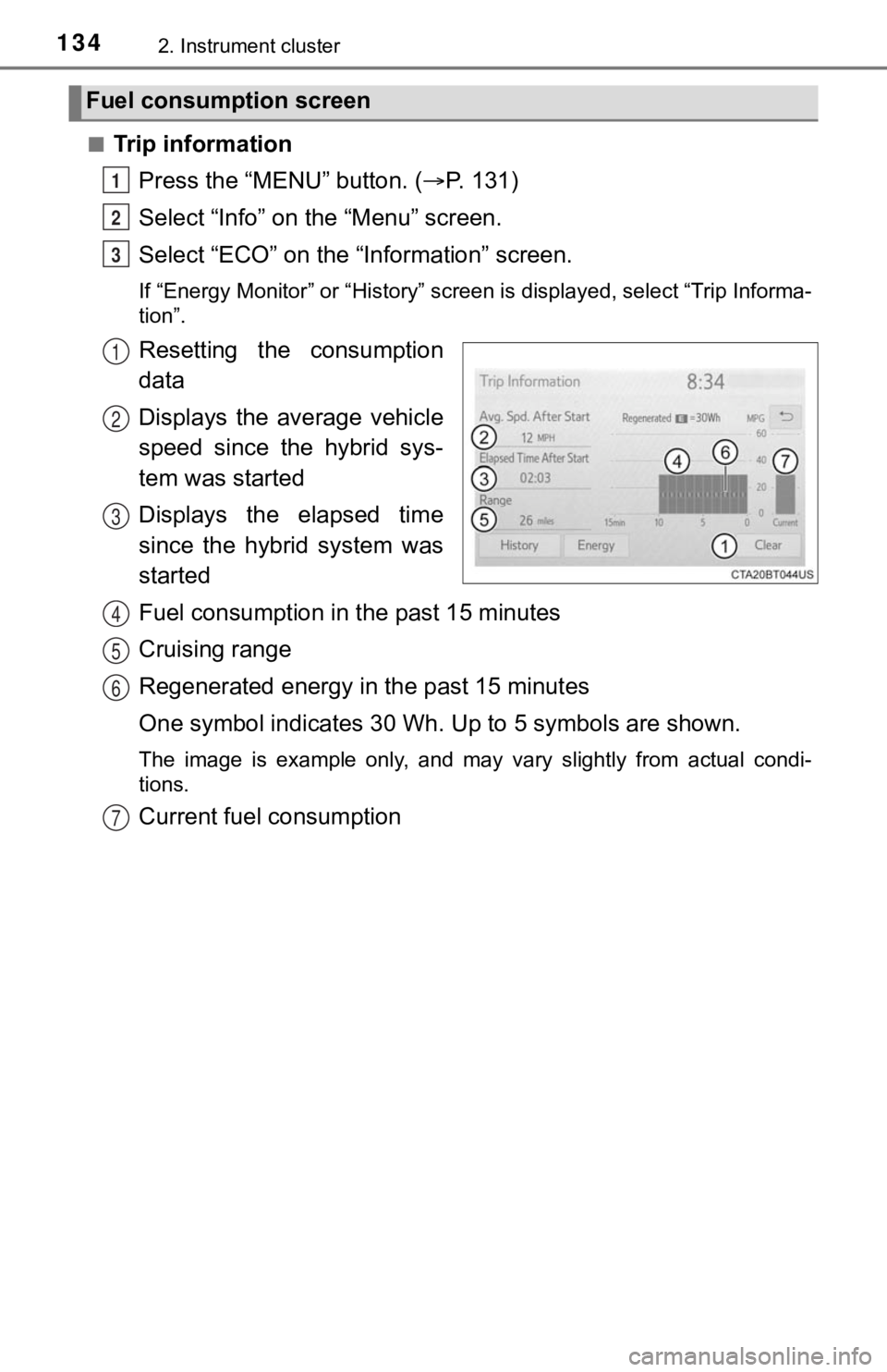 TOYOTA AVALON HYBRID 2022 Owners Manual 1342. Instrument cluster
■Trip informationPress the “MENU” button. ( P. 131)
Select “Info” on t he “Menu” screen.
Select “ECO” on the “Information” screen.
If “Energy Monito TOYOTA AVALON HYBRID 2022 Owners Manual 1342. Instrument cluster
■Trip informationPress the “MENU” button. ( P. 131)
Select “Info” on t he “Menu” screen.
Select “ECO” on the “Information” screen.
If “Energy Monito