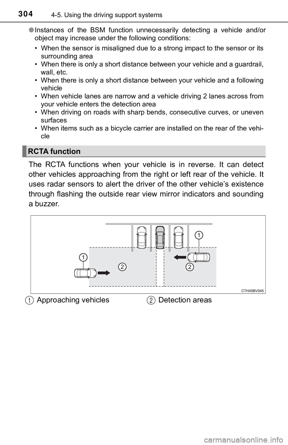 TOYOTA AVALON HYBRID 2022 Owners Guide 3044-5. Using the driving support systems
●Instances of the BSM function unnecessarily detecting a vehicle and/or
object may increase under the following conditions:
• When the sensor is TOYOTA AVALON HYBRID 2022 Owners Guide 3044-5. Using the driving support systems
●Instances of the BSM function unnecessarily detecting a vehicle and/or
object may increase under the following conditions:
• When the sensor is