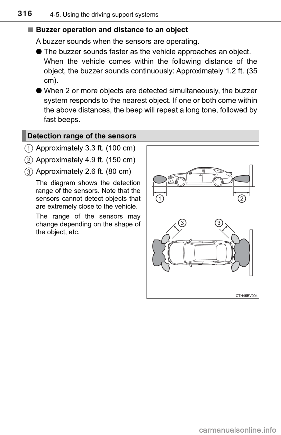 TOYOTA AVALON HYBRID 2022  Owners Manual 3164-5. Using the driving support systems
■Buzzer operation and  distance to an object
A buzzer sounds when the  sensors are operating.
● The buzzer sounds faster as the  vehicle approaches an obj