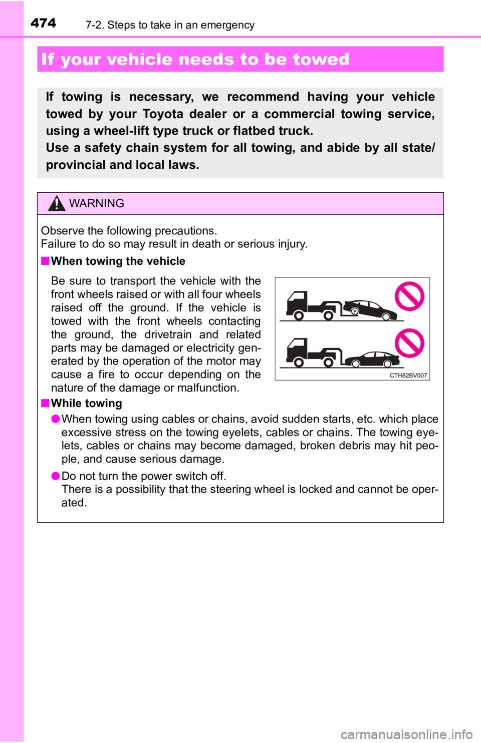 TOYOTA AVALON HYBRID 2022  Owners Manual 4747-2. Steps to take in an emergency
If  your vehicle needs to be towed
If  towing  is  necessary,  we  recommend  having  your  vehicle
towed  by  your  Toyota  dealer  or  a  commercial  towing  se