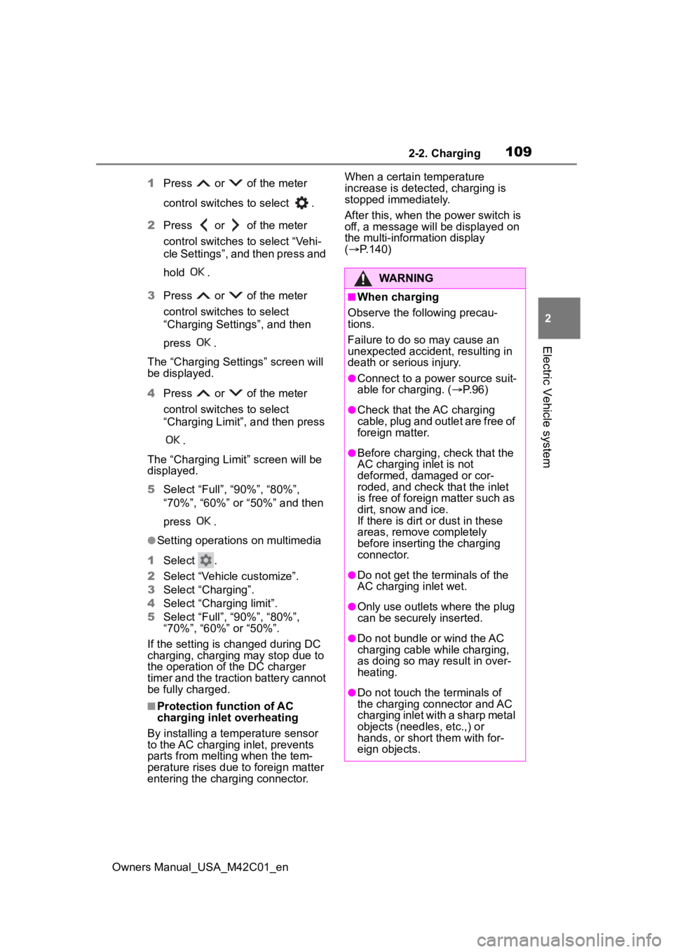 TOYOTA BZ4X 2023 User Guide 1092-2. Charging
Owners Manual_USA_M42C01_en
2
Electric Vehicle system
1 Press or of the meter
control switches to select .
2 Press or of the meter
control switches to select “Vehi-
cle S TOYOTA BZ4X 2023 User Guide 1092-2. Charging
Owners Manual_USA_M42C01_en
2
Electric Vehicle system
1 Press or of the meter
control switches to select .
2 Press or of the meter
control switches to select “Vehi-
cle S