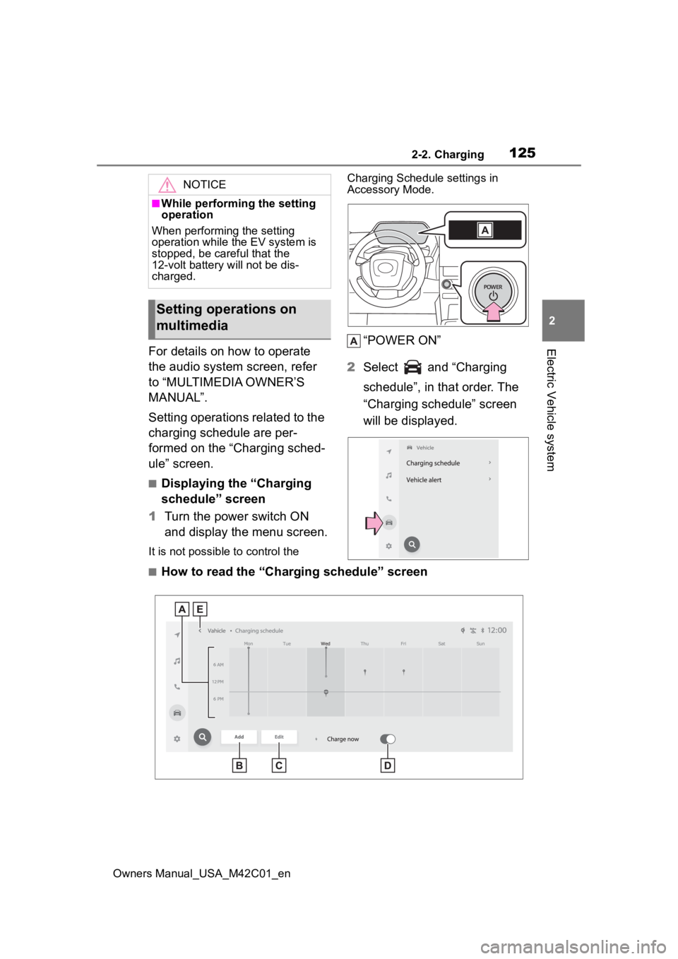 TOYOTA BZ4X 2023 Owners Manual 1252-2. Charging
Owners Manual_USA_M42C01_en
2
Electric Vehicle systemFor details on how to operate
the audio system screen, refer
to “MULTIMEDIA OWNER’S
MANUAL”.
Setting operations related t TOYOTA BZ4X 2023 Owners Manual 1252-2. Charging
Owners Manual_USA_M42C01_en
2
Electric Vehicle systemFor details on how to operate
the audio system screen, refer
to “MULTIMEDIA OWNER’S
MANUAL”.
Setting operations related t