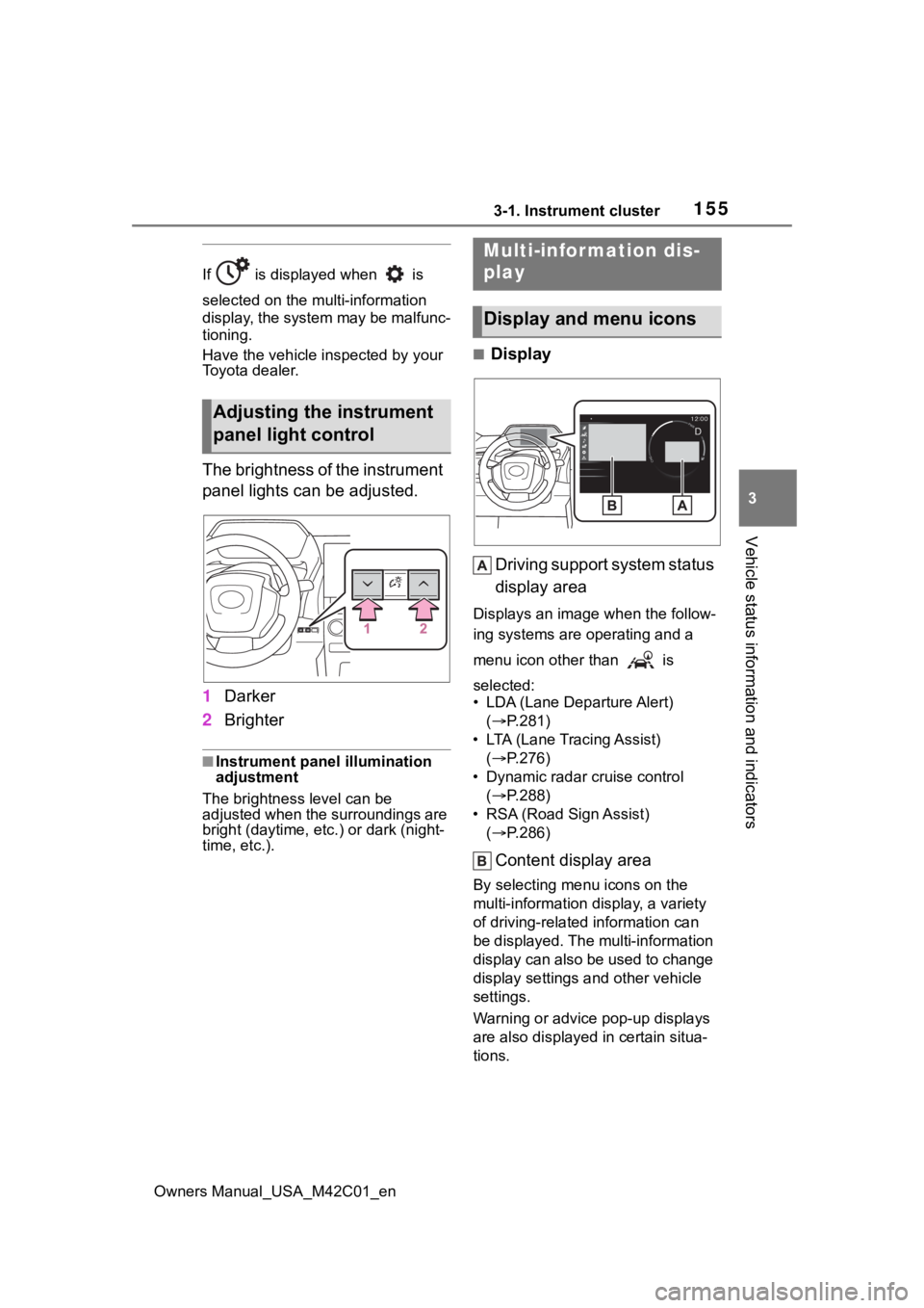 TOYOTA BZ4X 2023 Owners Manual 1553-1. Instrument cluster
Owners Manual_USA_M42C01_en
3
Vehicle status information and indicators
If is displayed when is
selected on the mu lti-information
display, the system may be malfunc-
TOYOTA BZ4X 2023 Owners Manual 1553-1. Instrument cluster
Owners Manual_USA_M42C01_en
3
Vehicle status information and indicators
If is displayed when is
selected on the mu lti-information
display, the system may be malfunc-
