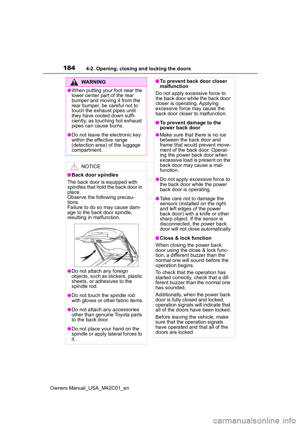 TOYOTA BZ4X 2023  Owners Manual 1844-2. Opening, closing and locking the doors
Owners Manual_USA_M42C01_en
WARNING
●When putting your foot near the 
lower center part of the rear 
bumper and moving it from the 
rear bumper, be  ca