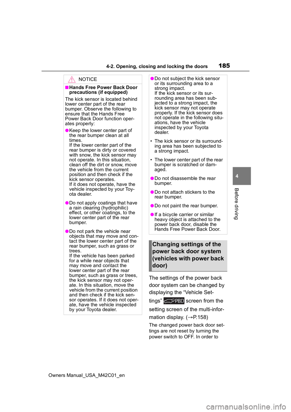 TOYOTA BZ4X 2023 Workshop Manual 1854-2. Opening, closing and locking the doors
Owners Manual_USA_M42C01_en
4
Before driving
The settings of the power back
door system can be changed by
displaying the “Vehicle Set-
tings” scr TOYOTA BZ4X 2023 Workshop Manual 1854-2. Opening, closing and locking the doors
Owners Manual_USA_M42C01_en
4
Before driving
The settings of the power back
door system can be changed by
displaying the “Vehicle Set-
tings” scr