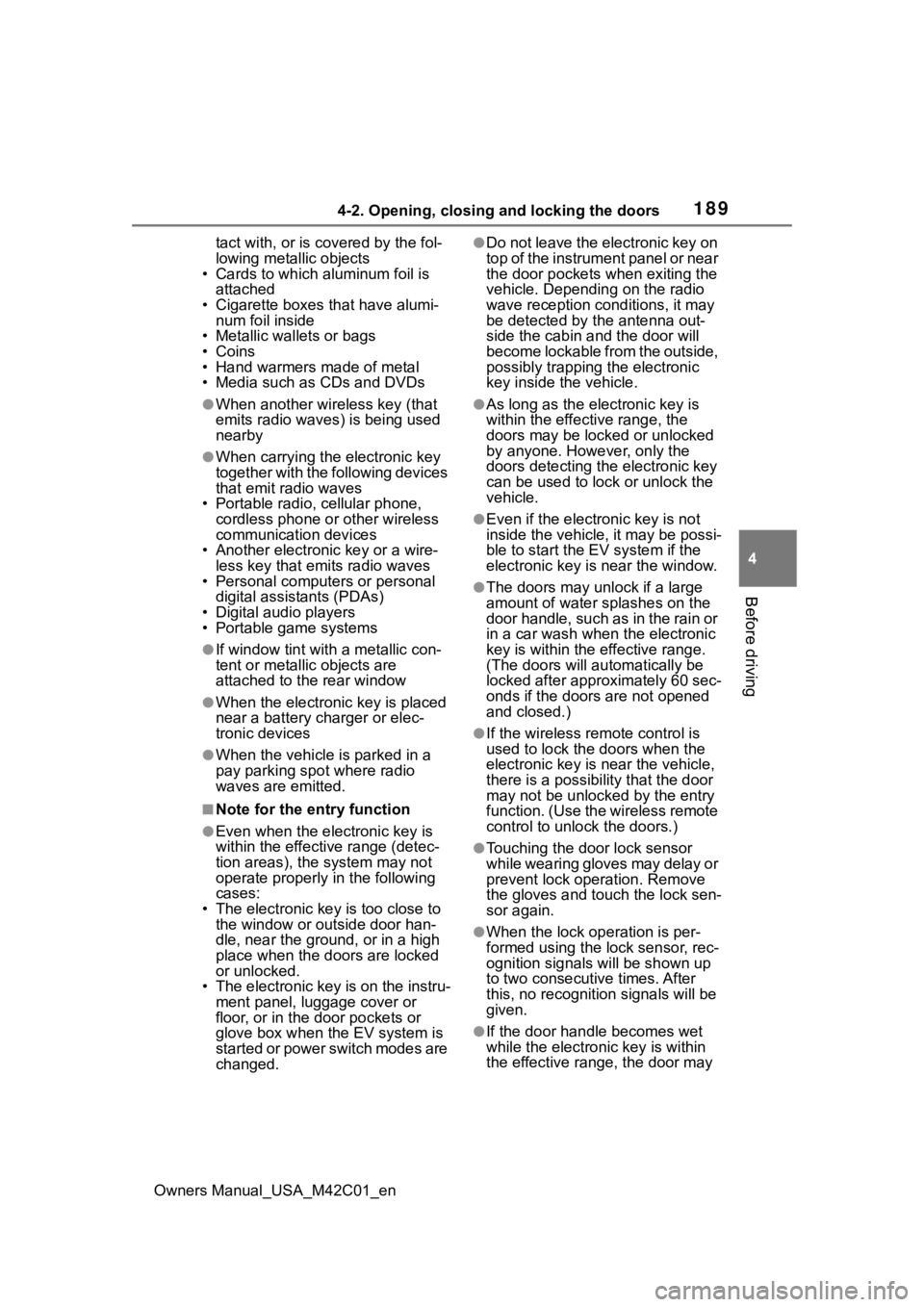 TOYOTA BZ4X 2023 User Guide 1894-2. Opening, closing and locking the doors
Owners Manual_USA_M42C01_en
4
Before driving
tact with, or is covered by the fol-
lowing metallic objects
• Cards to which al uminum foil is
attached
TOYOTA BZ4X 2023 User Guide 1894-2. Opening, closing and locking the doors
Owners Manual_USA_M42C01_en
4
Before driving
tact with, or is covered by the fol-
lowing metallic objects
• Cards to which al uminum foil is
attached
