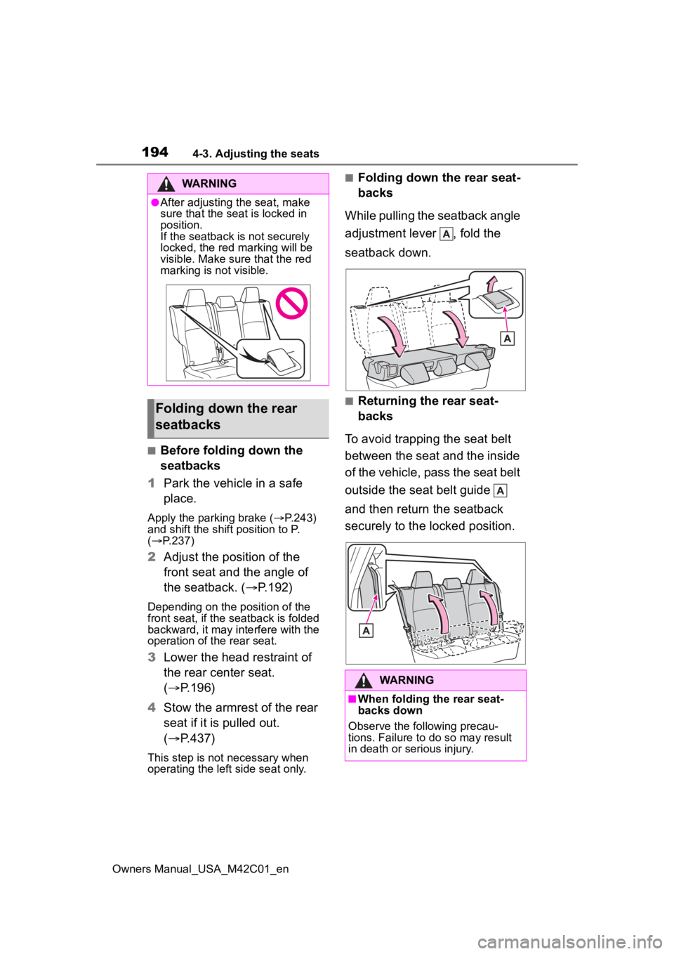 TOYOTA BZ4X 2023 Owners Manual 1944-3. Adjusting the seats
Owners Manual_USA_M42C01_en
■Before folding down the
seatbacks
1 Park the vehicle in a safe
place.
Apply the parking brake ( P.243)
and shift the shift position to TOYOTA BZ4X 2023 Owners Manual 1944-3. Adjusting the seats
Owners Manual_USA_M42C01_en
■Before folding down the
seatbacks
1 Park the vehicle in a safe
place.
Apply the parking brake ( P.243)
and shift the shift position to