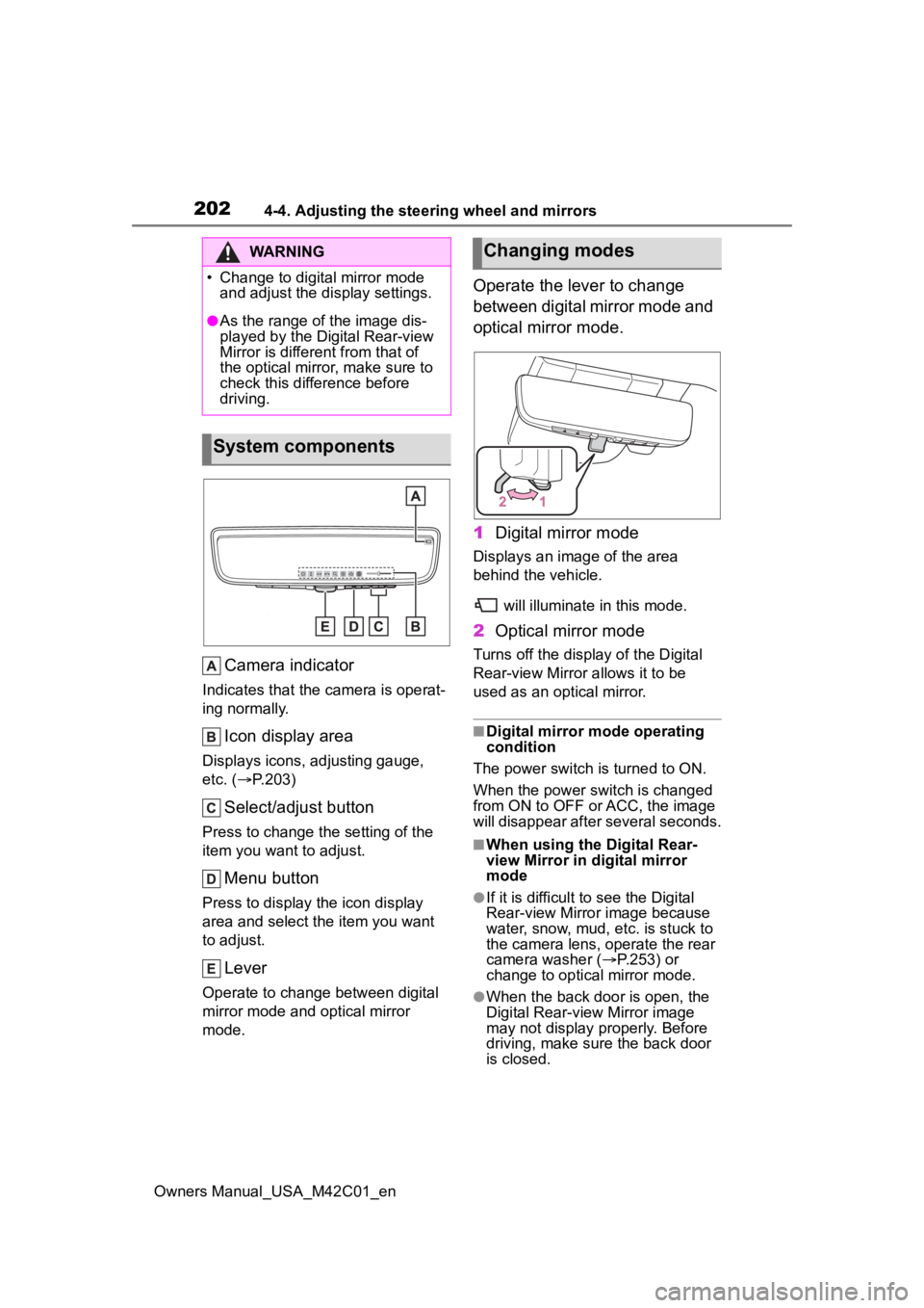 TOYOTA BZ4X 2023 Owners Manual 2024-4. Adjusting the steering wheel and mirrors
Owners Manual_USA_M42C01_en
Camera indicator
Indicates that the camera is operat-
ing normally.
Icon display area
Displays icons, adjusting gauge,
etc TOYOTA BZ4X 2023 Owners Manual 2024-4. Adjusting the steering wheel and mirrors
Owners Manual_USA_M42C01_en
Camera indicator
Indicates that the camera is operat-
ing normally.
Icon display area
Displays icons, adjusting gauge,
etc