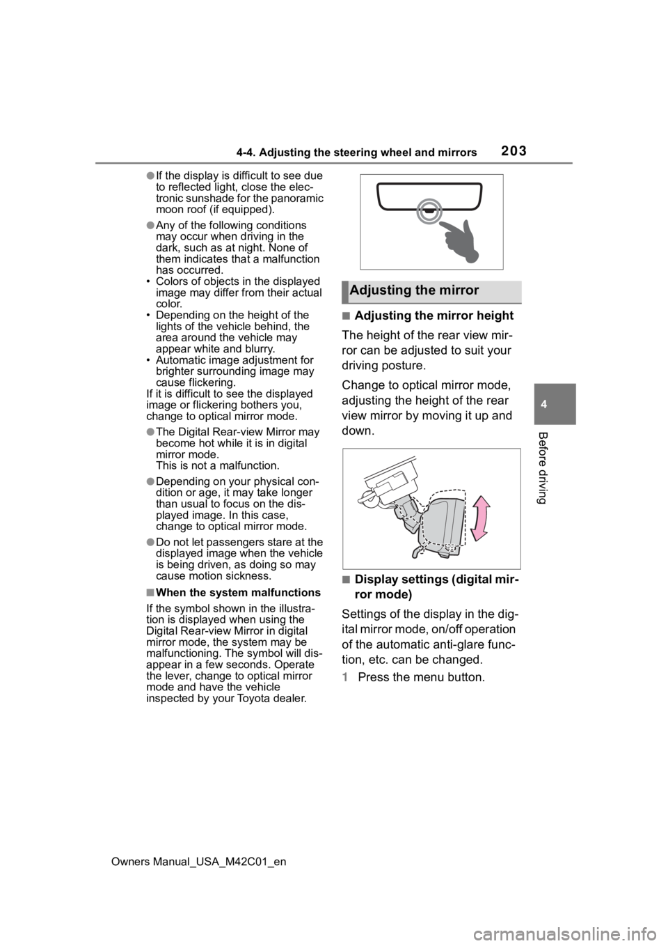 TOYOTA BZ4X 2023  Owners Manual 2034-4. Adjusting the steering wheel and mirrors
Owners Manual_USA_M42C01_en
4
Before driving
●If the display is difficult to see due 
to reflected light, close the elec-
tronic sunshade for the pan