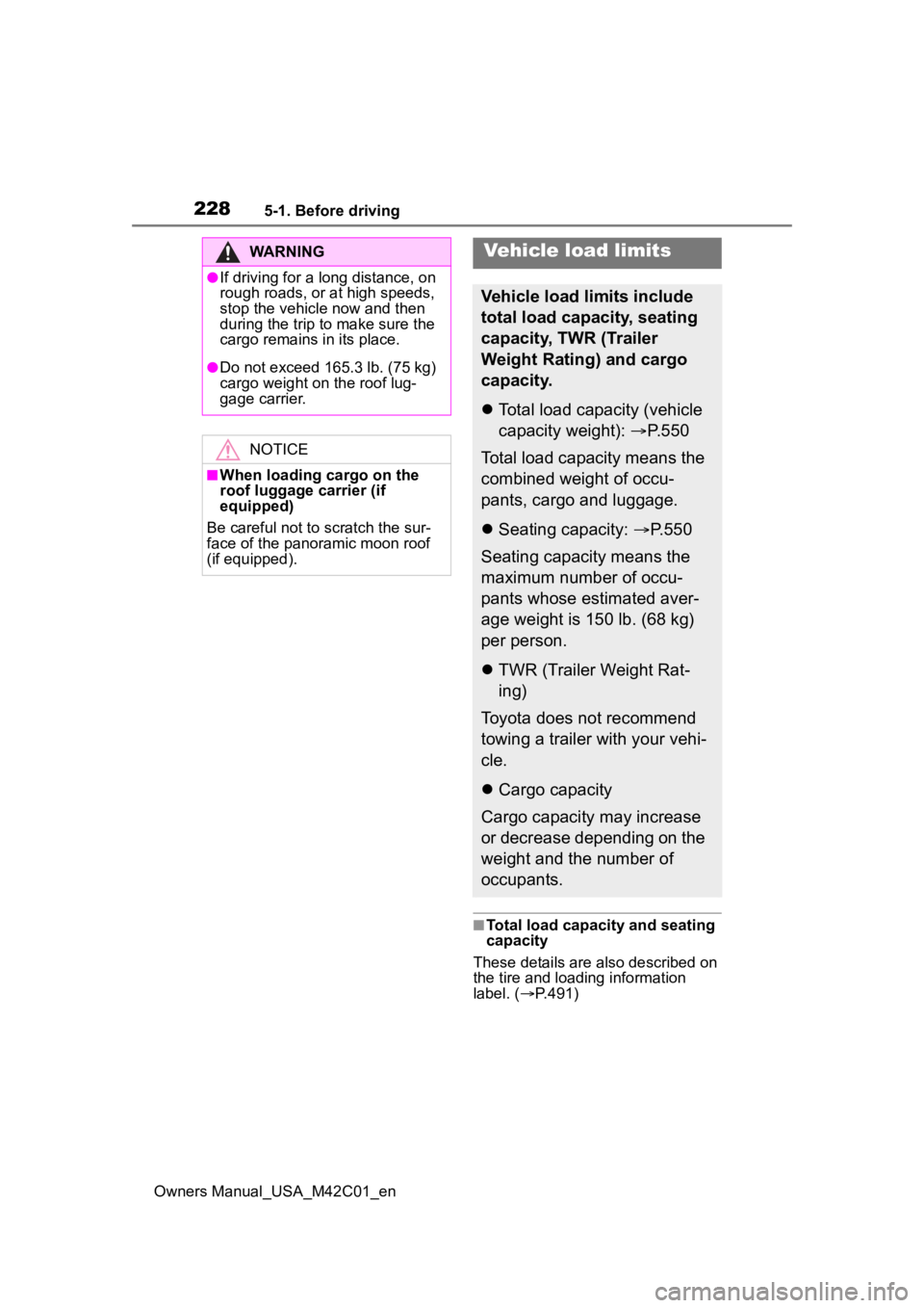 TOYOTA BZ4X 2023 Owners Manual 2285-1. Before driving
Owners Manual_USA_M42C01_en
■Total load capacity and seating
capacity
These details are also described on
the tire and loading information
label. ( P.491)
WARNING
●If TOYOTA BZ4X 2023 Owners Manual 2285-1. Before driving
Owners Manual_USA_M42C01_en
■Total load capacity and seating
capacity
These details are also described on
the tire and loading information
label. ( P.491)
WARNING
●If