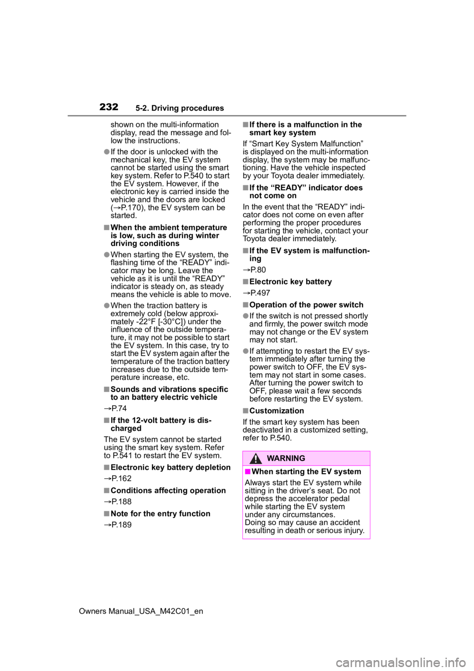 TOYOTA BZ4X 2023 Manual PDF 2325-2. Driving procedures
Owners Manual_USA_M42C01_enshown on the multi-information
display, read the message and fol-
low the instructions.
●If the door is unlocked with the
mechanical key, the TOYOTA BZ4X 2023 Manual PDF 2325-2. Driving procedures
Owners Manual_USA_M42C01_enshown on the multi-information
display, read the message and fol-
low the instructions.
●If the door is unlocked with the
mechanical key, the