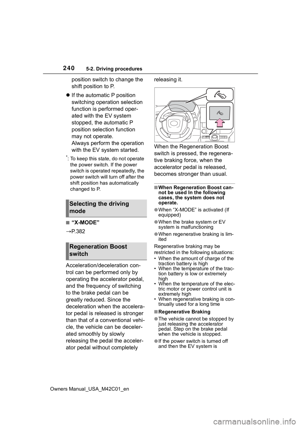 TOYOTA BZ4X 2023 Owners Manual 2405-2. Driving procedures
Owners Manual_USA_M42C01_en
position switch to change the
shift position to P.
If the automatic P position
switching operation selection
function is performed oper-
a TOYOTA BZ4X 2023 Owners Manual 2405-2. Driving procedures
Owners Manual_USA_M42C01_en
position switch to change the
shift position to P.
If the automatic P position
switching operation selection
function is performed oper-
a