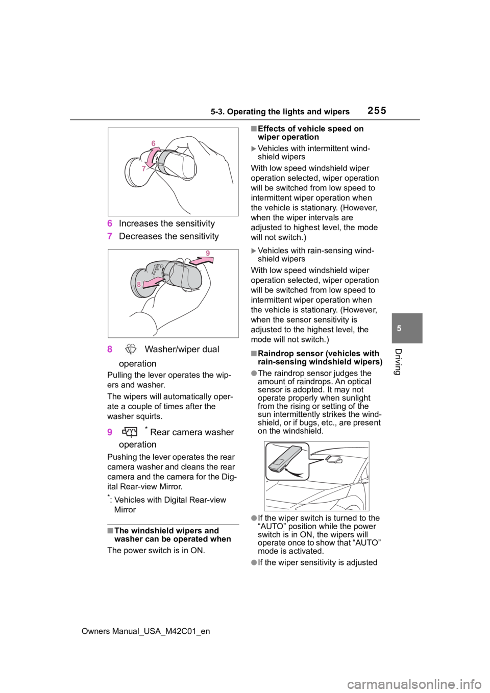 TOYOTA BZ4X 2023 Owners Manual 2555-3. Operating the lights and wipers
Owners Manual_USA_M42C01_en
5
Driving
6 Increases the sensitivity
7 Decreases the sensitivity
8 Washer/wiper dual
operation
Pulling the lever o perates the wi TOYOTA BZ4X 2023 Owners Manual 2555-3. Operating the lights and wipers
Owners Manual_USA_M42C01_en
5
Driving
6 Increases the sensitivity
7 Decreases the sensitivity
8 Washer/wiper dual
operation
Pulling the lever o perates the wi