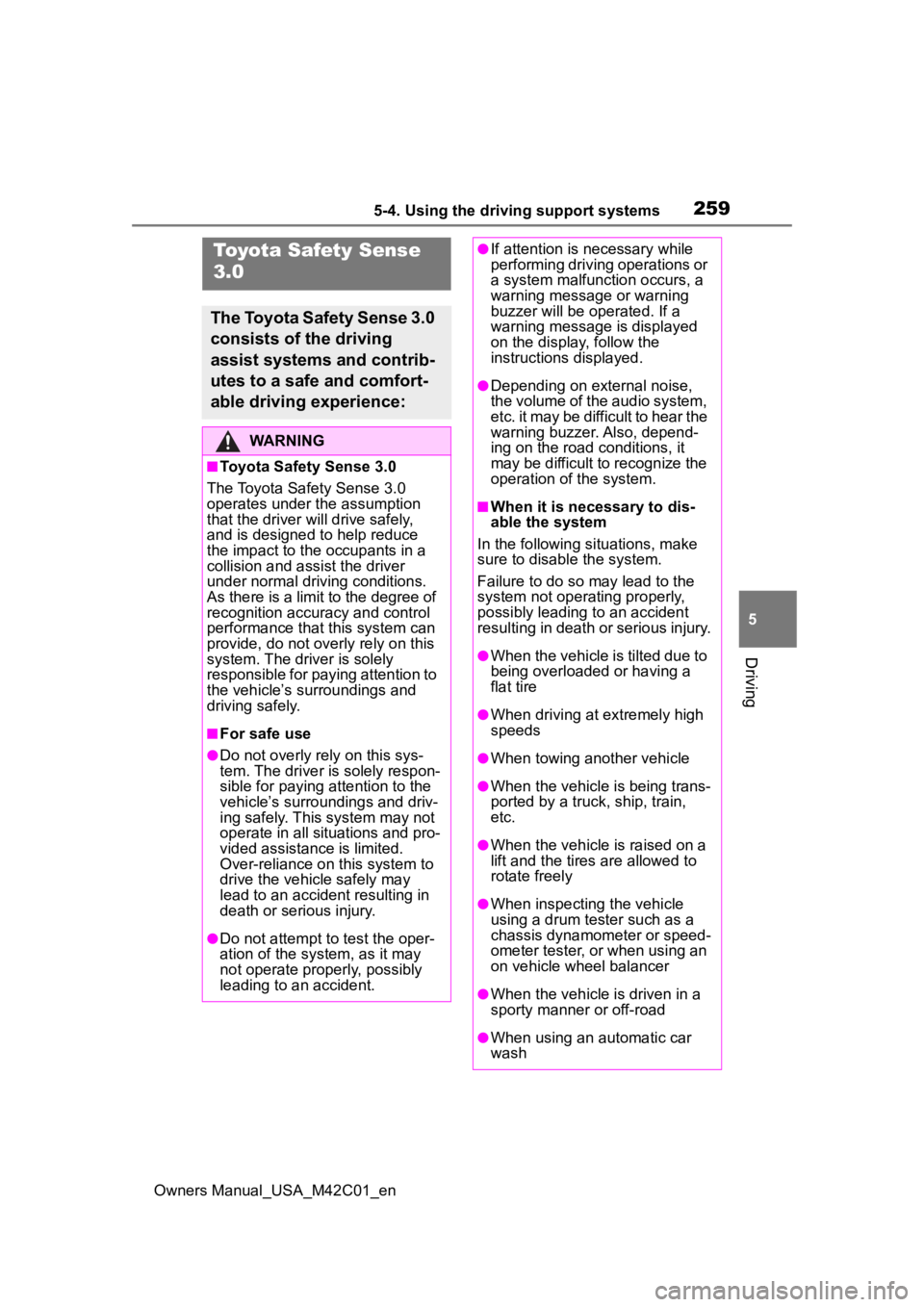 TOYOTA BZ4X 2023 Owners Manual 2595-4. Using the driving support systems
Owners Manual_USA_M42C01_en
5
Driving
Toyota Safety Sense
3.0
The Toyota Safety Sense 3.0
consists of the driving
assist systems and contrib-
utes to a saf TOYOTA BZ4X 2023 Owners Manual 2595-4. Using the driving support systems
Owners Manual_USA_M42C01_en
5
Driving
Toyota Safety Sense
3.0
The Toyota Safety Sense 3.0
consists of the driving
assist systems and contrib-
utes to a saf