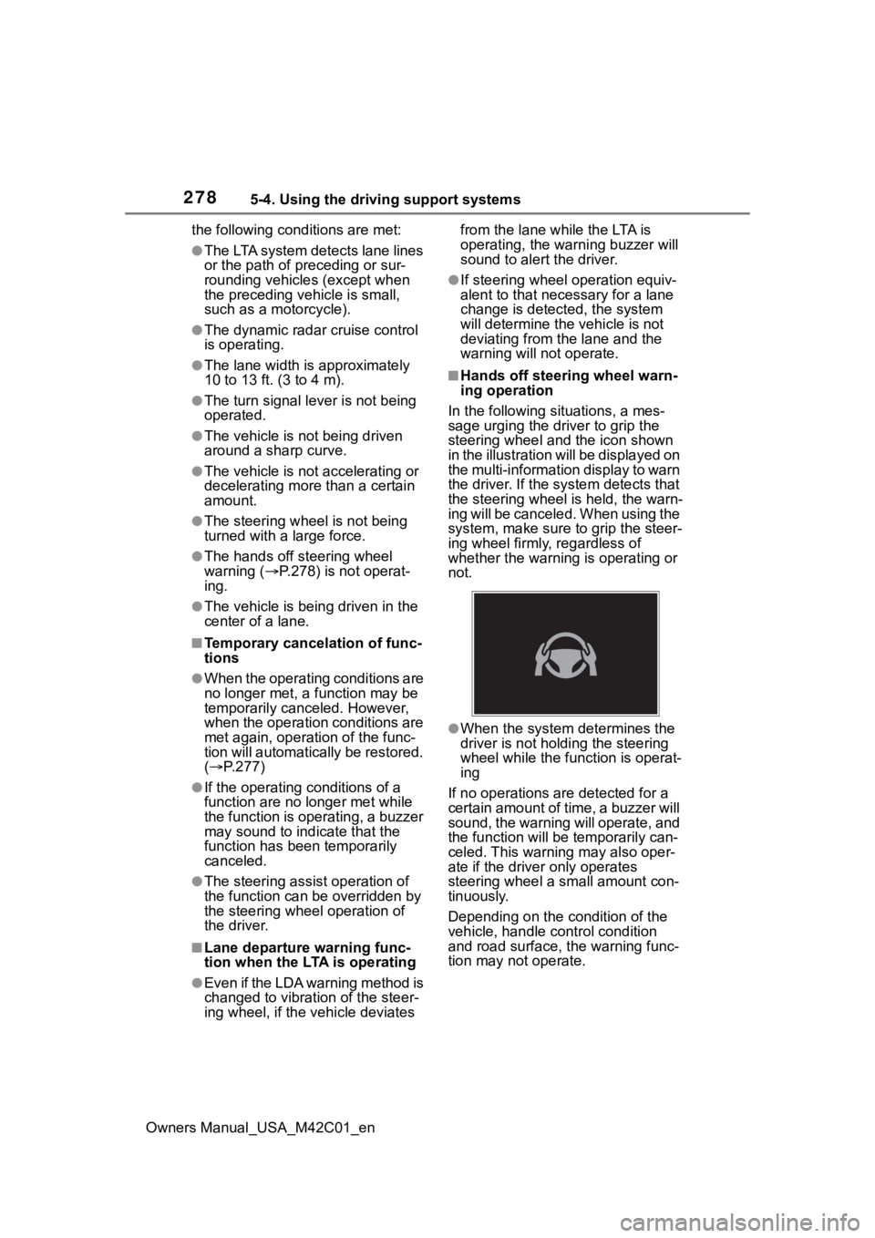 TOYOTA BZ4X 2023 Owners Manual 2785-4. Using the driving support systems
Owners Manual_USA_M42C01_enthe following cond
itions are met:
●The LTA system detects lane lines
or the path of preceding or sur-
rounding vehicles (except TOYOTA BZ4X 2023 Owners Manual 2785-4. Using the driving support systems
Owners Manual_USA_M42C01_enthe following cond
itions are met:
●The LTA system detects lane lines
or the path of preceding or sur-
rounding vehicles (except