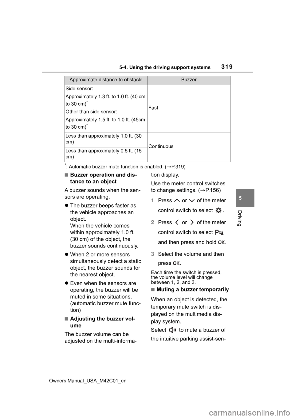 TOYOTA BZ4X 2023 Owners Manual 3195-4. Using the driving support systems
Owners Manual_USA_M42C01_en
5
Driving
*: Automatic buzzer mute function is enabled. ( P.319)
■Buzzer operation and dis-
tance to an object
A buzzer sound TOYOTA BZ4X 2023 Owners Manual 3195-4. Using the driving support systems
Owners Manual_USA_M42C01_en
5
Driving
*: Automatic buzzer mute function is enabled. ( P.319)
■Buzzer operation and dis-
tance to an object
A buzzer sound