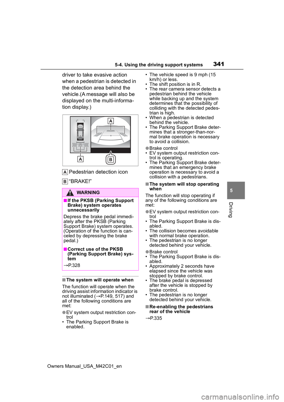 TOYOTA BZ4X 2023 Owners Manual 3415-4. Using the driving support systems
Owners Manual_USA_M42C01_en
5
Driving
driver to take evasive action
when a pedestrian is detected in
the detection area behind the
vehicle.(A message will TOYOTA BZ4X 2023 Owners Manual 3415-4. Using the driving support systems
Owners Manual_USA_M42C01_en
5
Driving
driver to take evasive action
when a pedestrian is detected in
the detection area behind the
vehicle.(A message will