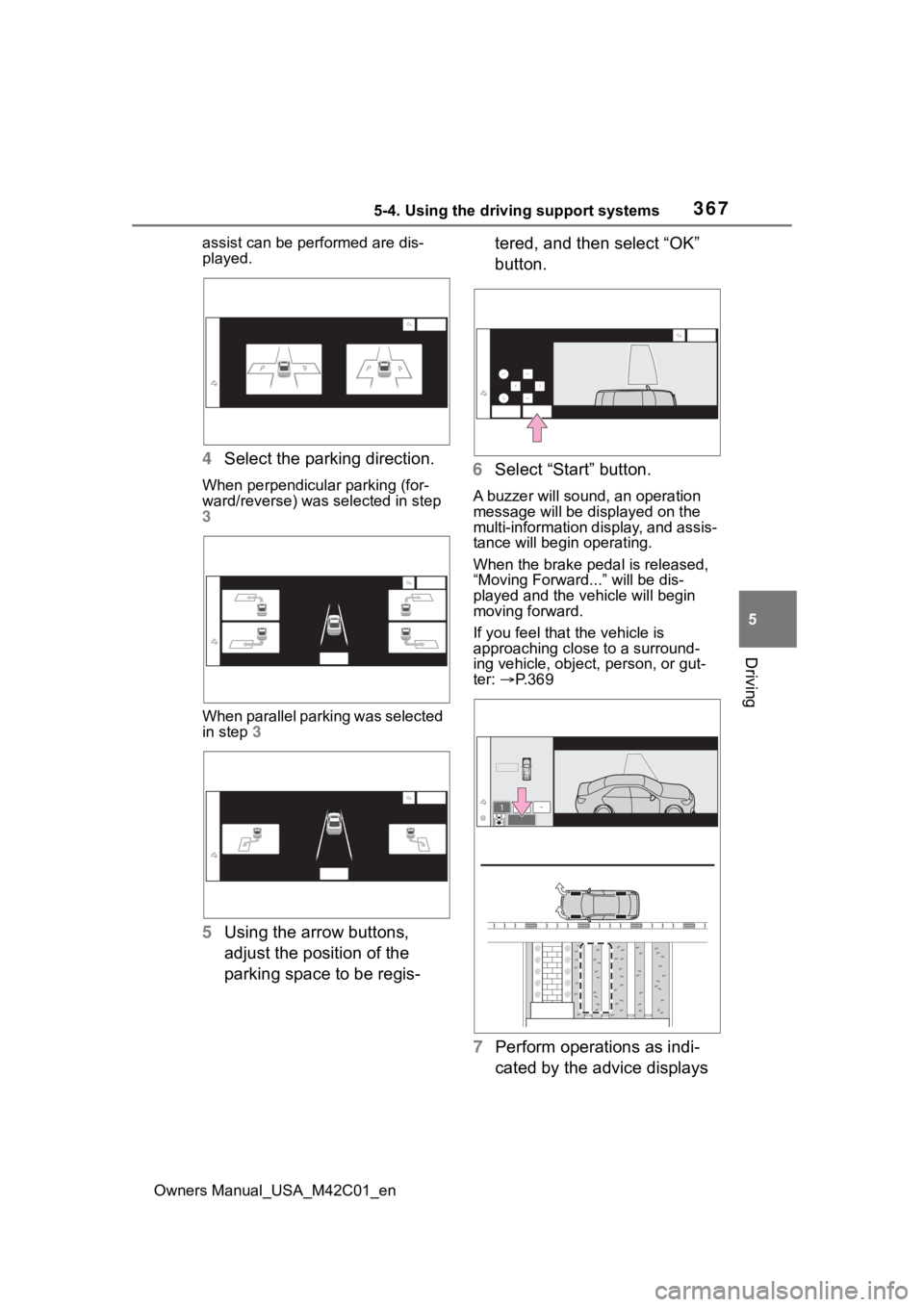 TOYOTA BZ4X 2023 Owners Manual 3675-4. Using the driving support systems
Owners Manual_USA_M42C01_en
5
Driving
assist can be pe rformed are dis-
played.
4 Select the parking direction.
When perpendicular parking (for-
ward/reverse) TOYOTA BZ4X 2023 Owners Manual 3675-4. Using the driving support systems
Owners Manual_USA_M42C01_en
5
Driving
assist can be pe rformed are dis-
played.
4 Select the parking direction.
When perpendicular parking (for-
ward/reverse)