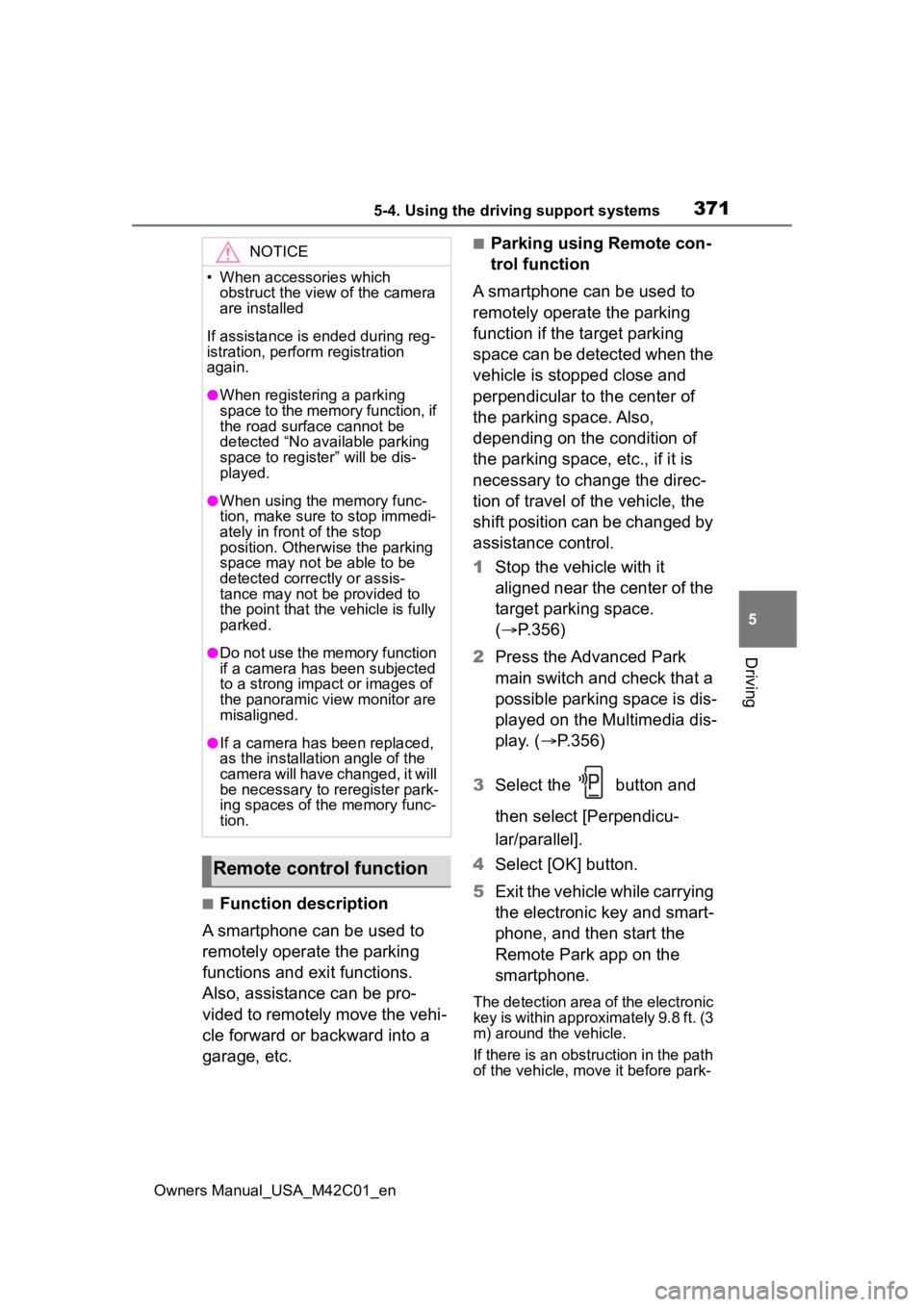 TOYOTA BZ4X 2023 Owners Manual 3715-4. Using the driving support systems
Owners Manual_USA_M42C01_en
5
Driving
■Function description
A smartphone can be used to
remotely operate the parking
functions and exit functions.
Also, TOYOTA BZ4X 2023 Owners Manual 3715-4. Using the driving support systems
Owners Manual_USA_M42C01_en
5
Driving
■Function description
A smartphone can be used to
remotely operate the parking
functions and exit functions.
Also,