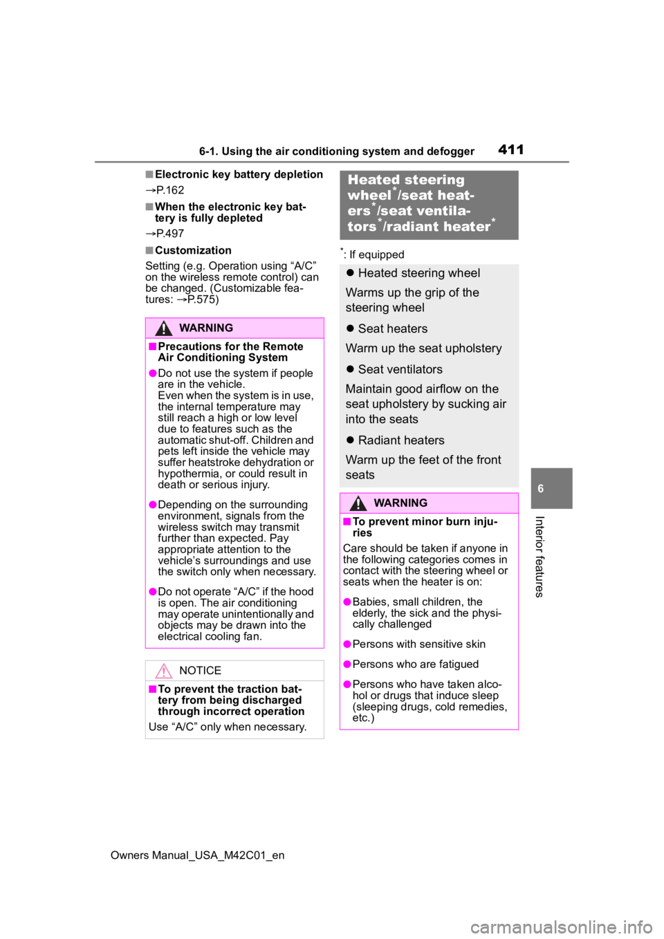 TOYOTA BZ4X 2023 Owners Manual 4116-1. Using the air conditioning system and defogger
Owners Manual_USA_M42C01_en
6
Interior features
■Electronic key battery depletion
P. 1 6 2
■When the electronic key bat-
tery is fully de TOYOTA BZ4X 2023 Owners Manual 4116-1. Using the air conditioning system and defogger
Owners Manual_USA_M42C01_en
6
Interior features
■Electronic key battery depletion
P. 1 6 2
■When the electronic key bat-
tery is fully de