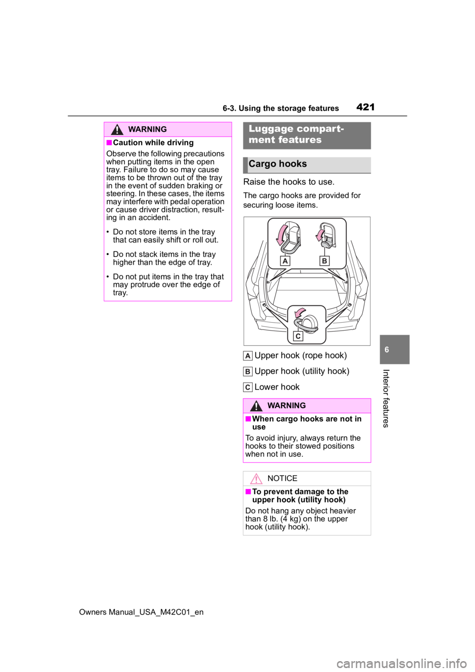 TOYOTA BZ4X 2023 Owners Manual 4216-3. Using the storage features
Owners Manual_USA_M42C01_en
6
Interior features
Raise the hooks to use.
The cargo hooks are provided for
securing loose items.
Upper hook (rope hook)
Upper hook (ut TOYOTA BZ4X 2023 Owners Manual 4216-3. Using the storage features
Owners Manual_USA_M42C01_en
6
Interior features
Raise the hooks to use.
The cargo hooks are provided for
securing loose items.
Upper hook (rope hook)
Upper hook (ut