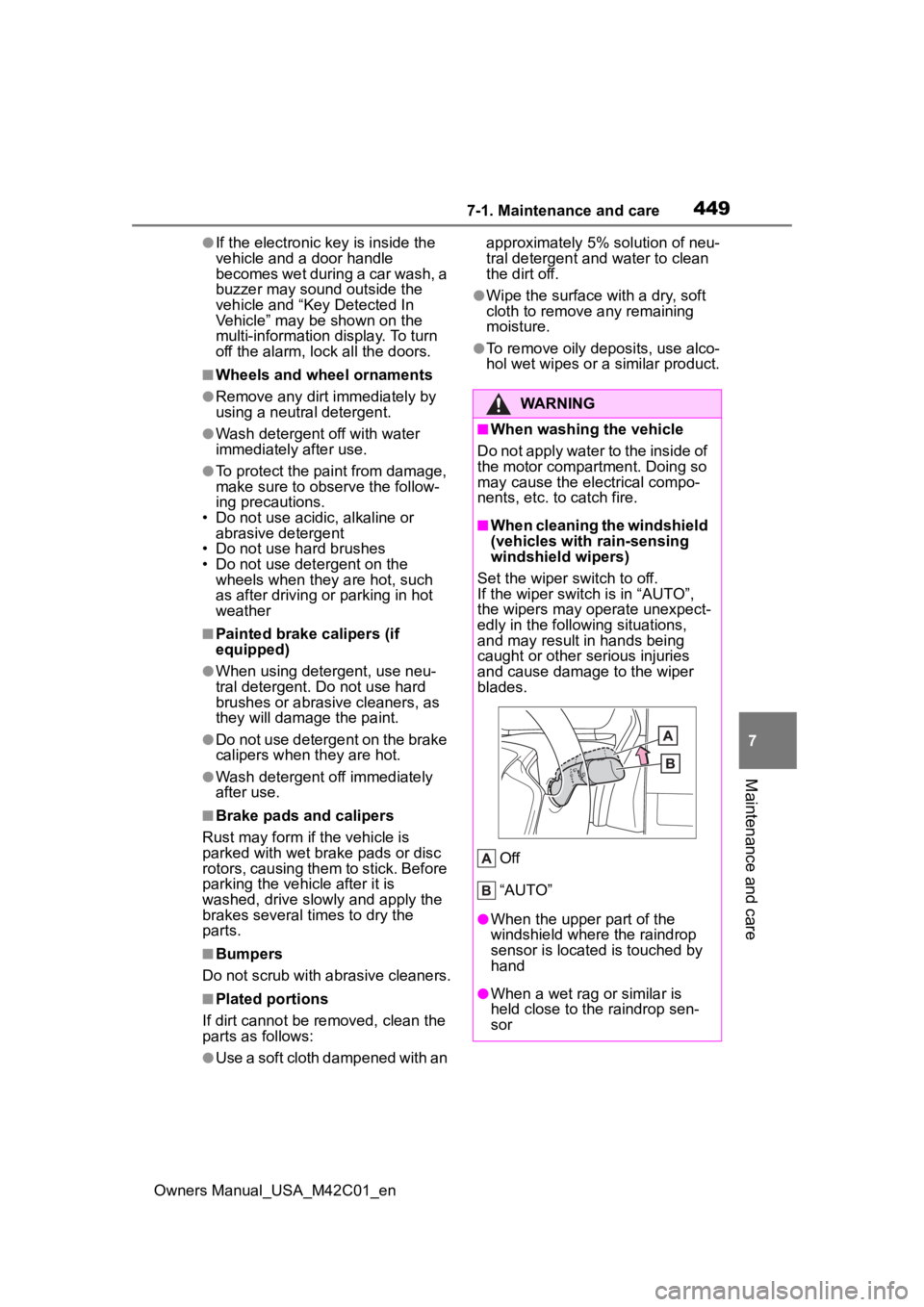 TOYOTA BZ4X 2023 Owners Manual 4497-1. Maintenance and care
Owners Manual_USA_M42C01_en
7
Maintenance and care
●If the electronic key is inside the
vehicle and a door handle
becomes wet during a car wash, a
buzzer may sound ou TOYOTA BZ4X 2023 Owners Manual 4497-1. Maintenance and care
Owners Manual_USA_M42C01_en
7
Maintenance and care
●If the electronic key is inside the
vehicle and a door handle
becomes wet during a car wash, a
buzzer may sound ou