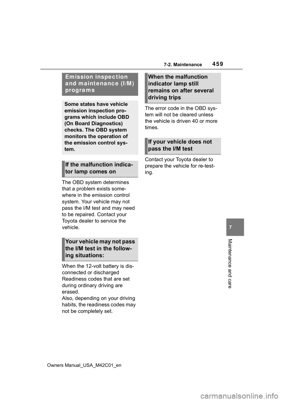 TOYOTA BZ4X 2023 Owners Manual 4597-2. Maintenance
Owners Manual_USA_M42C01_en
7
Maintenance and care
The OBD system determines
that a problem exists some-
where in the emission control
system. Your vehicle may not
pass the I/M TOYOTA BZ4X 2023 Owners Manual 4597-2. Maintenance
Owners Manual_USA_M42C01_en
7
Maintenance and care
The OBD system determines
that a problem exists some-
where in the emission control
system. Your vehicle may not
pass the I/M