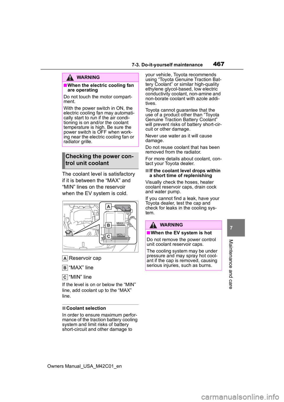 TOYOTA BZ4X 2023 Owners Manual 4677-3. Do-it-yourself maintenance
Owners Manual_USA_M42C01_en
7
Maintenance and care
The coolant level is satisfactory
if it is between the “MAX” and
“MIN” lines on the reservoir
when the TOYOTA BZ4X 2023 Owners Manual 4677-3. Do-it-yourself maintenance
Owners Manual_USA_M42C01_en
7
Maintenance and care
The coolant level is satisfactory
if it is between the “MAX” and
“MIN” lines on the reservoir
when the