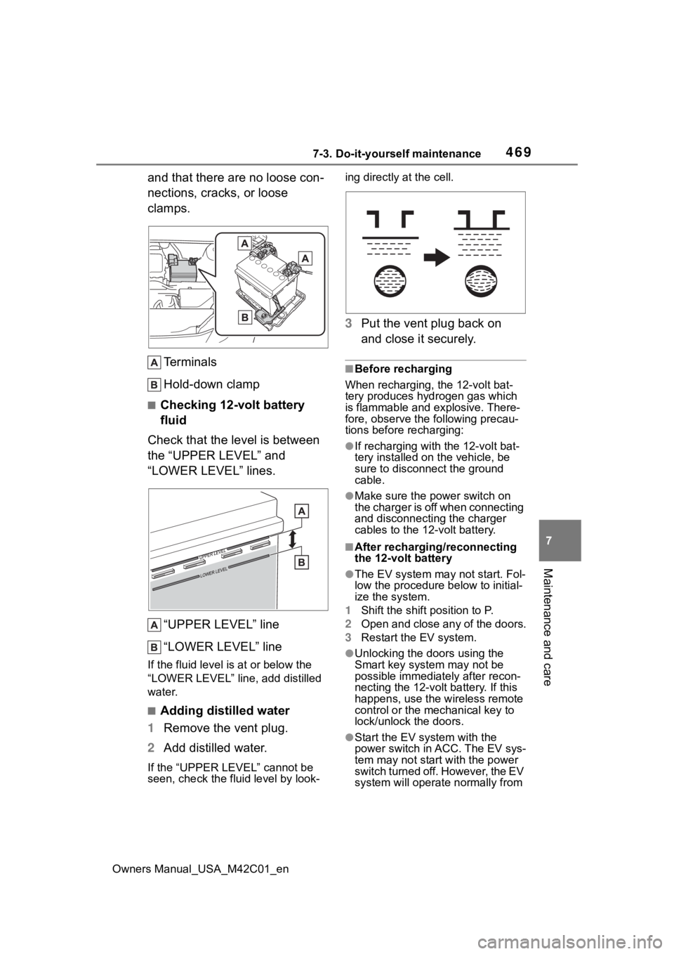 TOYOTA BZ4X 2023 Service Manual 4697-3. Do-it-yourself maintenance
Owners Manual_USA_M42C01_en
7
Maintenance and care
and that there are no loose con-
nections, cracks, or loose
clamps. Terminals
Hold-down clamp
■Checking 12-volt TOYOTA BZ4X 2023 Service Manual 4697-3. Do-it-yourself maintenance
Owners Manual_USA_M42C01_en
7
Maintenance and care
and that there are no loose con-
nections, cracks, or loose
clamps. Terminals
Hold-down clamp
■Checking 12-volt