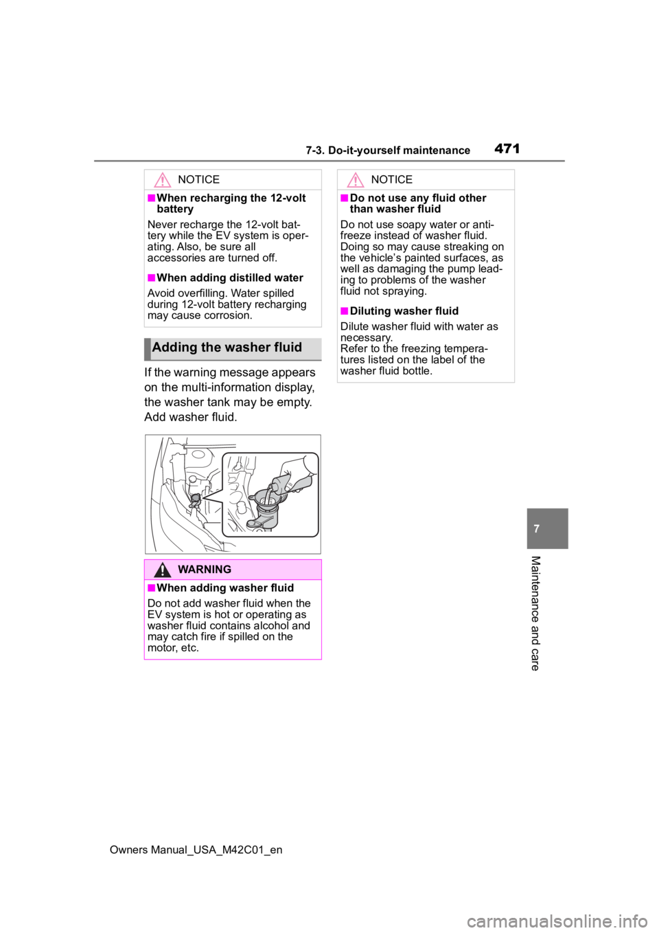 TOYOTA BZ4X 2023 Owners Manual 4717-3. Do-it-yourself maintenance
Owners Manual_USA_M42C01_en
7
Maintenance and care
If the warning message appears
on the multi-information display,
the washer tank may be empty.
Add washer fluid. TOYOTA BZ4X 2023 Owners Manual 4717-3. Do-it-yourself maintenance
Owners Manual_USA_M42C01_en
7
Maintenance and care
If the warning message appears
on the multi-information display,
the washer tank may be empty.
Add washer fluid.