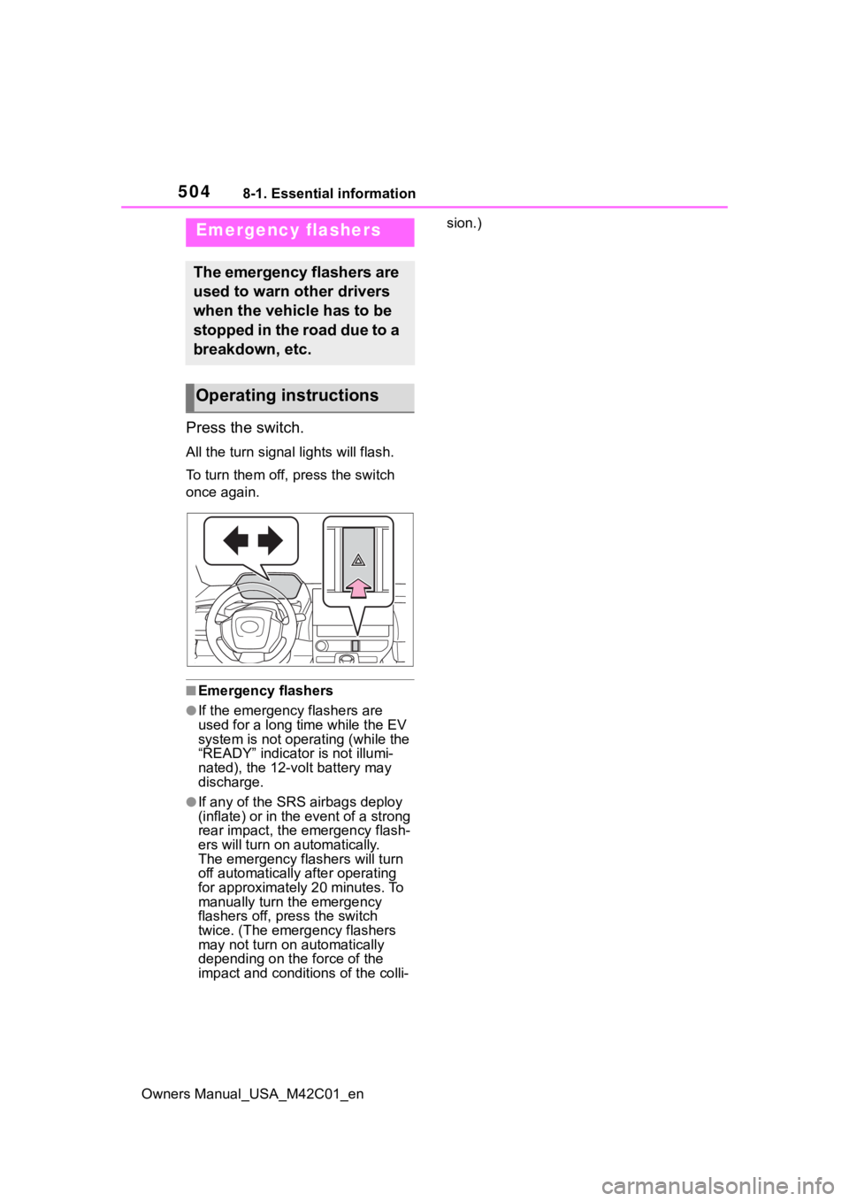 TOYOTA BZ4X 2023 Owners Manual 5048-1. Essential information
Owners Manual_USA_M42C01_en
8-1.Essential information
Press the switch.
All the turn signal lights will flash.
To turn them off, press the switch 
once again.
■Emergenc