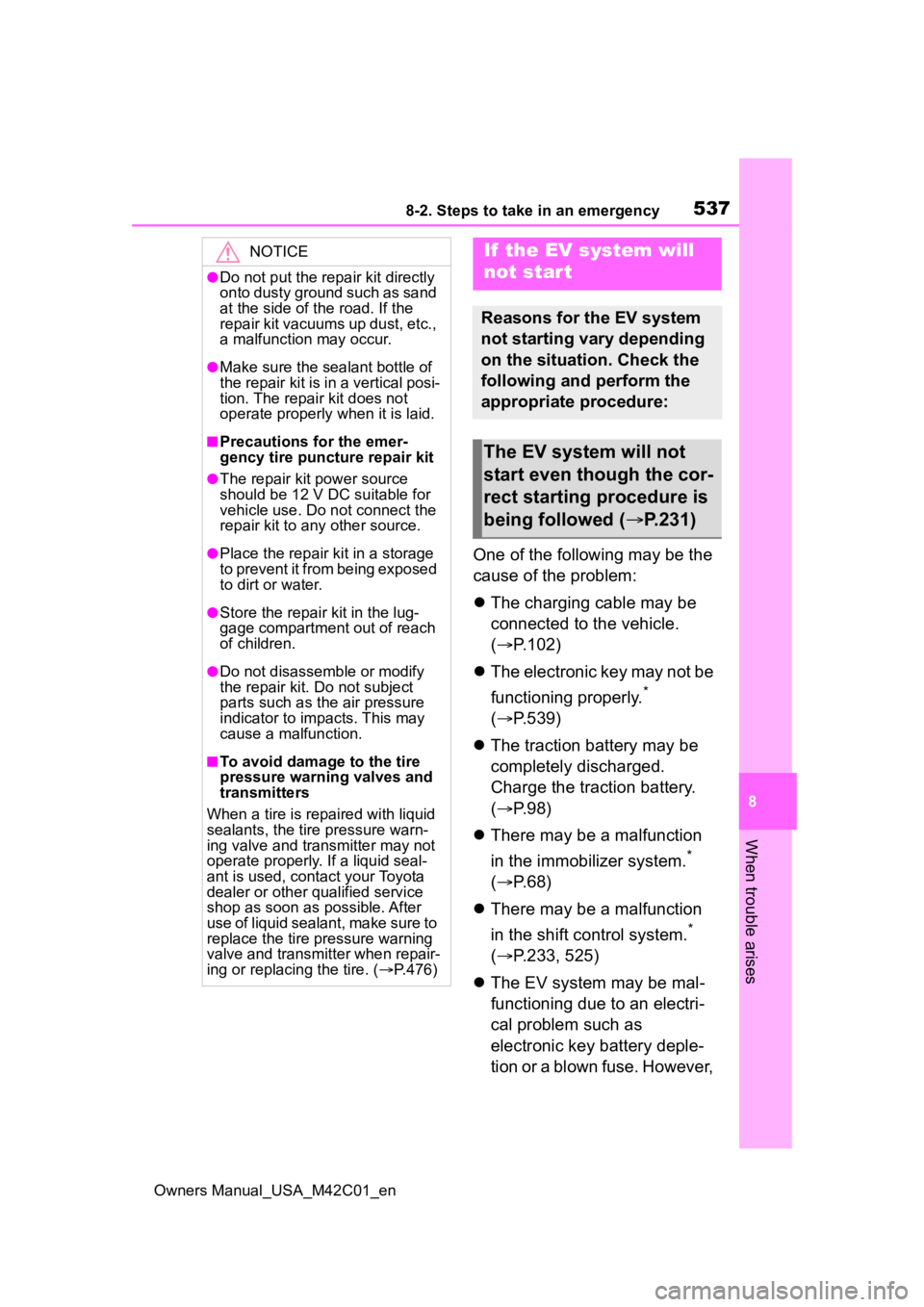 TOYOTA BZ4X 2023 Owners Manual 5378-2. Steps to take in an emergency
Owners Manual_USA_M42C01_en
8
When trouble arises
One of the following may be the
cause of the problem:
The charging cable may be
connected to the vehicle. TOYOTA BZ4X 2023 Owners Manual 5378-2. Steps to take in an emergency
Owners Manual_USA_M42C01_en
8
When trouble arises
One of the following may be the
cause of the problem:
The charging cable may be
connected to the vehicle.