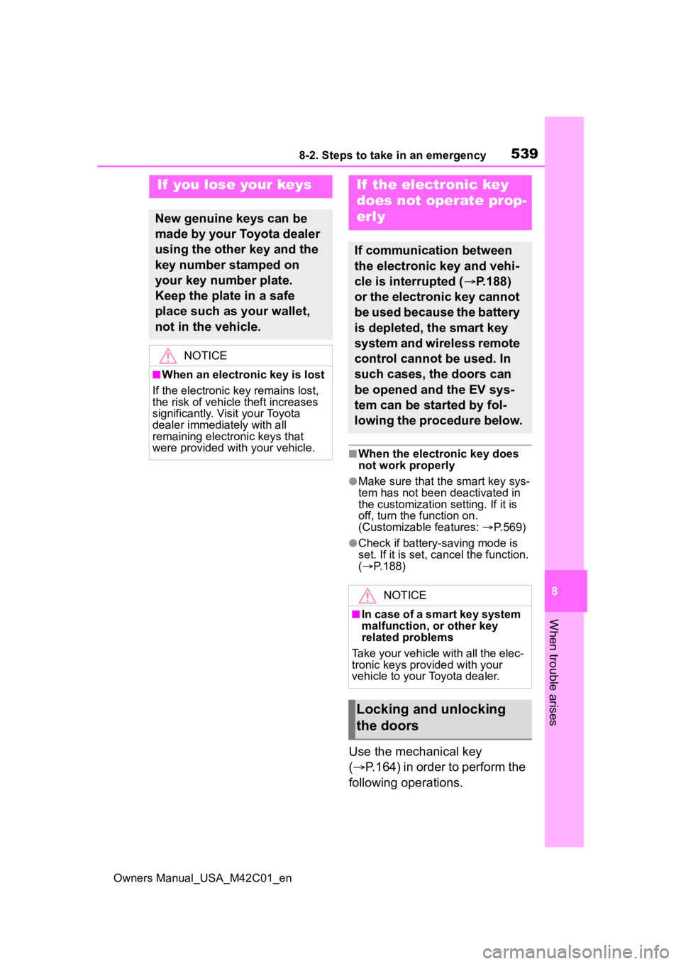 TOYOTA BZ4X 2023 Service Manual 5398-2. Steps to take in an emergency
Owners Manual_USA_M42C01_en
8
When trouble arises
■When the electronic key does
not work properly
●Make sure that the smart key sys-
tem has not been deactiv TOYOTA BZ4X 2023 Service Manual 5398-2. Steps to take in an emergency
Owners Manual_USA_M42C01_en
8
When trouble arises
■When the electronic key does
not work properly
●Make sure that the smart key sys-
tem has not been deactiv