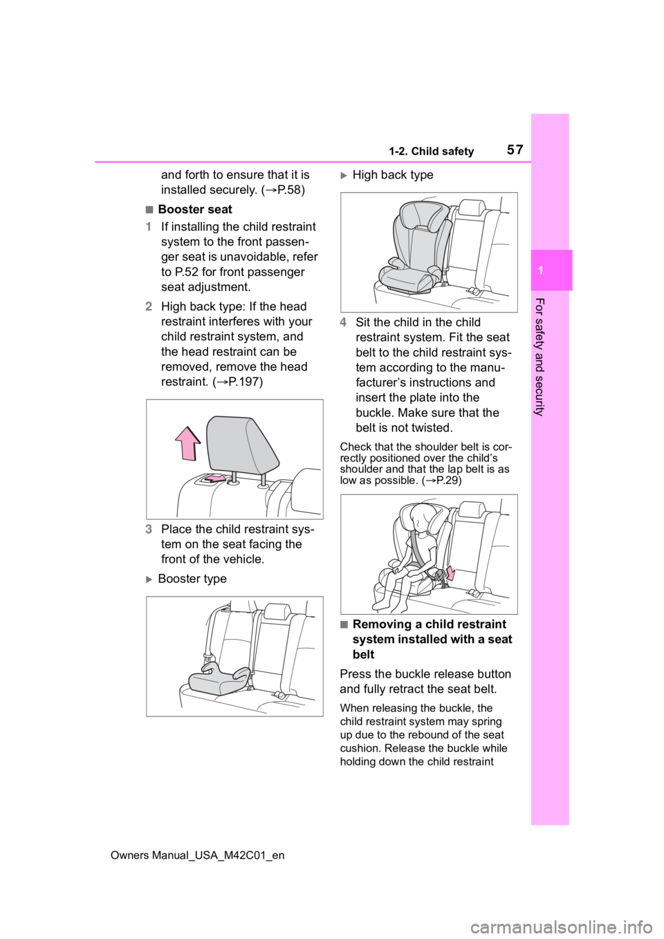 TOYOTA BZ4X 2023  Owners Manual 571-2. Child safety
Owners Manual_USA_M42C01_en
1
For safety and security
and forth to ensure that it is 
installed securely. ( P.58)
■Booster seat
1 If installing the child restraint 
system to 
