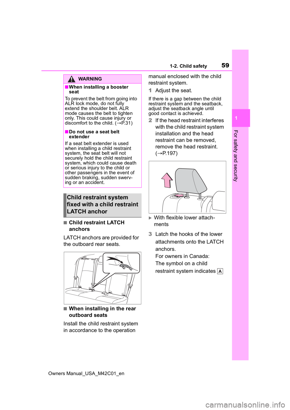 TOYOTA BZ4X 2023 Workshop Manual 591-2. Child safety
Owners Manual_USA_M42C01_en
1
For safety and security
■Child restraint LATCH 
anchors
LATCH anchors are provided for 
the outboard rear seats.
■When installing in the rear 
out TOYOTA BZ4X 2023 Workshop Manual 591-2. Child safety
Owners Manual_USA_M42C01_en
1
For safety and security
■Child restraint LATCH 
anchors
LATCH anchors are provided for 
the outboard rear seats.
■When installing in the rear 
out