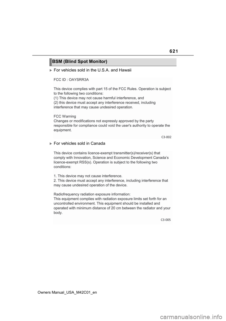 TOYOTA BZ4X 2023 Owners Manual 621
Owners Manual_USA_M42C01_en
For vehicles sold in the U.S.A. and Hawaii
For vehicles sold in Canada
BSM (Blind Spot Monitor) TOYOTA BZ4X 2023 Owners Manual 621
Owners Manual_USA_M42C01_en
For vehicles sold in the U.S.A. and Hawaii
For vehicles sold in Canada
BSM (Blind Spot Monitor)