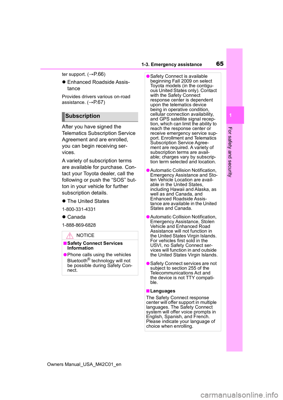 TOYOTA BZ4X 2023 Repair Manual 651-3. Emergency assistance
Owners Manual_USA_M42C01_en
1
For safety and security
ter support. ( P. 6 6)
Enhanced Roadside Assis-
tance
Provides drivers various on-road
assistance. (
P.67)
TOYOTA BZ4X 2023 Repair Manual 651-3. Emergency assistance
Owners Manual_USA_M42C01_en
1
For safety and security
ter support. ( P. 6 6)
Enhanced Roadside Assis-
tance
Provides drivers various on-road
assistance. (
P.67)