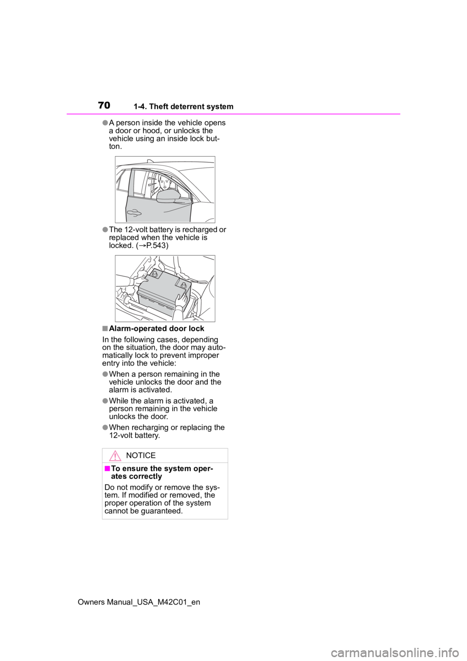 TOYOTA BZ4X 2023  Owners Manual 701-4. Theft deterrent system
Owners Manual_USA_M42C01_en
●A person inside the vehicle opens 
a door or hood, or unlocks the 
vehicle using an inside lock but-
ton.
●The 12-volt battery is recharg