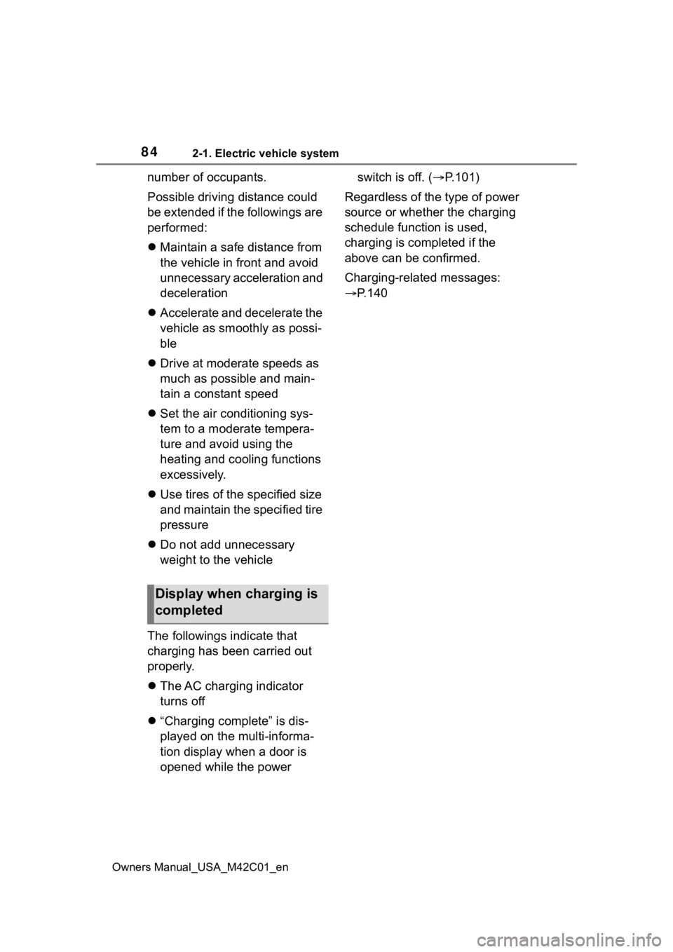 TOYOTA BZ4X 2023 Owners Manual 842-1. Electric vehicle system
Owners Manual_USA_M42C01_en
number of occupants.
Possible driving distance could
be extended if the followings are
performed:
Maintain a safe distance from
the veh TOYOTA BZ4X 2023 Owners Manual 842-1. Electric vehicle system
Owners Manual_USA_M42C01_en
number of occupants.
Possible driving distance could
be extended if the followings are
performed:
Maintain a safe distance from
the veh
