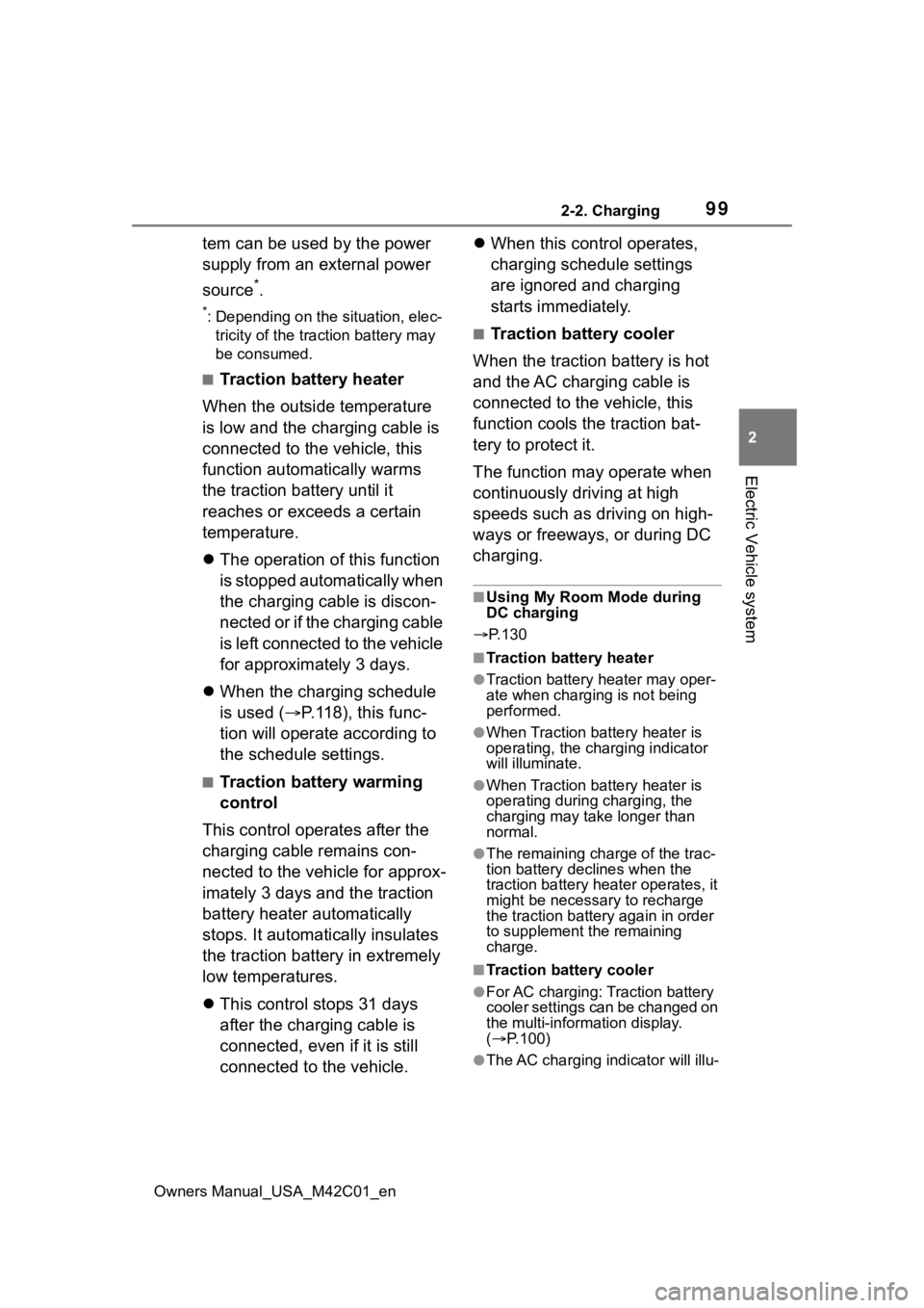 TOYOTA BZ4X 2023 User Guide 992-2. Charging
Owners Manual_USA_M42C01_en
2
Electric Vehicle system
tem can be used by the power
supply from an external power
source
*.
*: Depending on the situation, elec-
tricity of the tracti TOYOTA BZ4X 2023 User Guide 992-2. Charging
Owners Manual_USA_M42C01_en
2
Electric Vehicle system
tem can be used by the power
supply from an external power
source
*.
*: Depending on the situation, elec-
tricity of the tracti