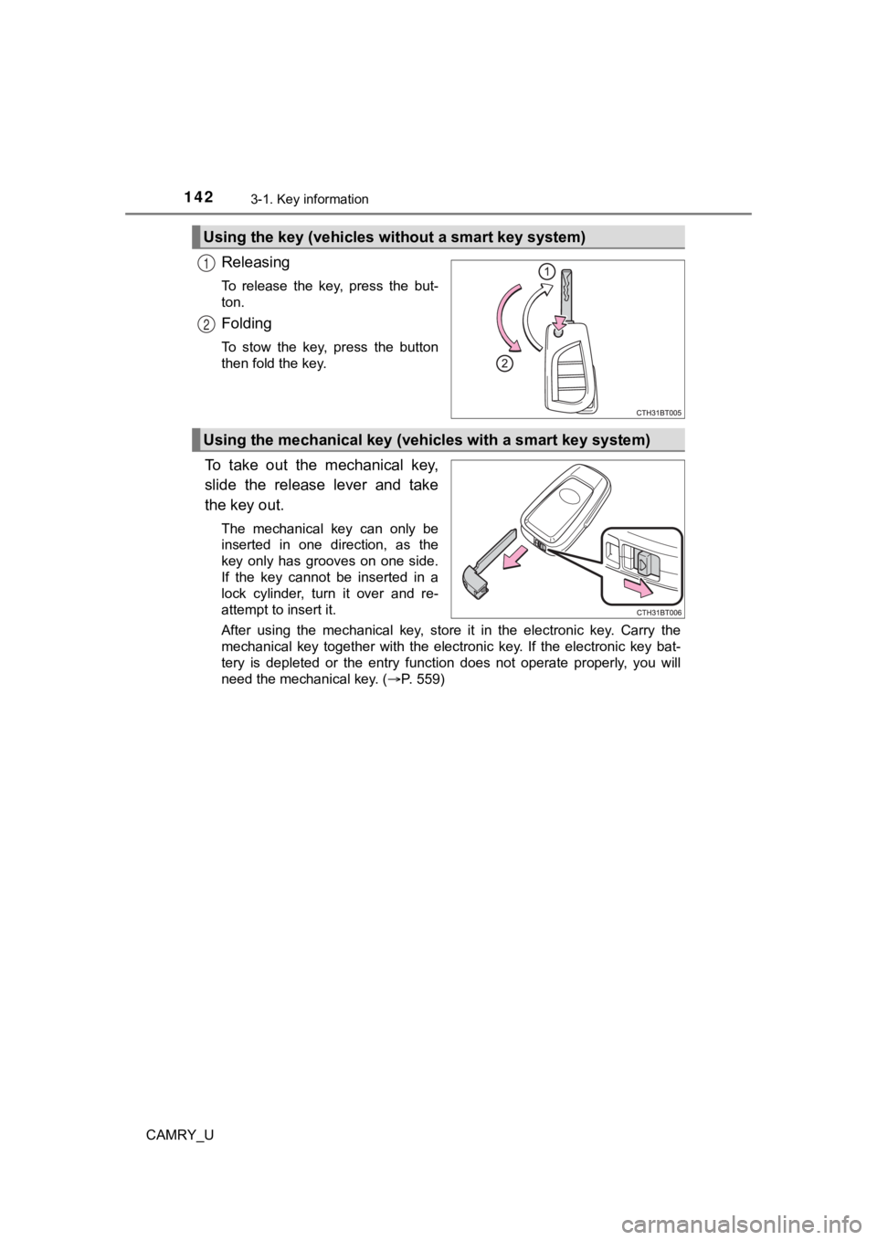 TOYOTA CAMRY 2022 Owners Manual 1423-1. Key information
CAMRY_U
Releasing
To release the key, press the but-
ton.
Folding
To stow the key, press the button
then fold the key.
To take out the mechanical key,
slide t TOYOTA CAMRY 2022 Owners Manual 1423-1. Key information
CAMRY_U
Releasing
To release the key, press the but-
ton.
Folding
To stow the key, press the button
then fold the key.
To take out the mechanical key,
slide t