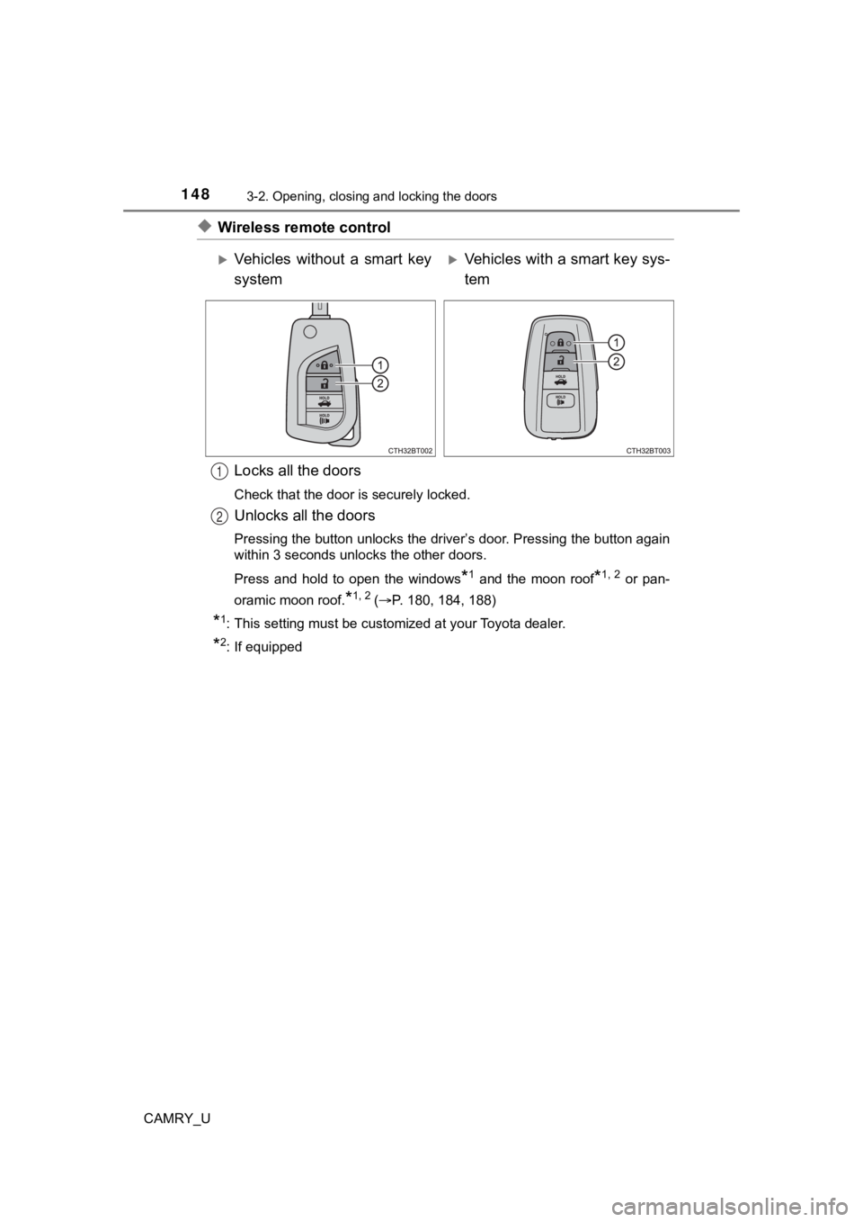 TOYOTA CAMRY 2022 Owners Manual 1483-2. Opening, closing and locking the doors
CAMRY_U
◆Wireless remote controlLocks all the doors
Check that the door is securely locked.
Unlocks all the doors
Pressing the button unlocks the drive TOYOTA CAMRY 2022 Owners Manual 1483-2. Opening, closing and locking the doors
CAMRY_U
◆Wireless remote controlLocks all the doors
Check that the door is securely locked.
Unlocks all the doors
Pressing the button unlocks the drive